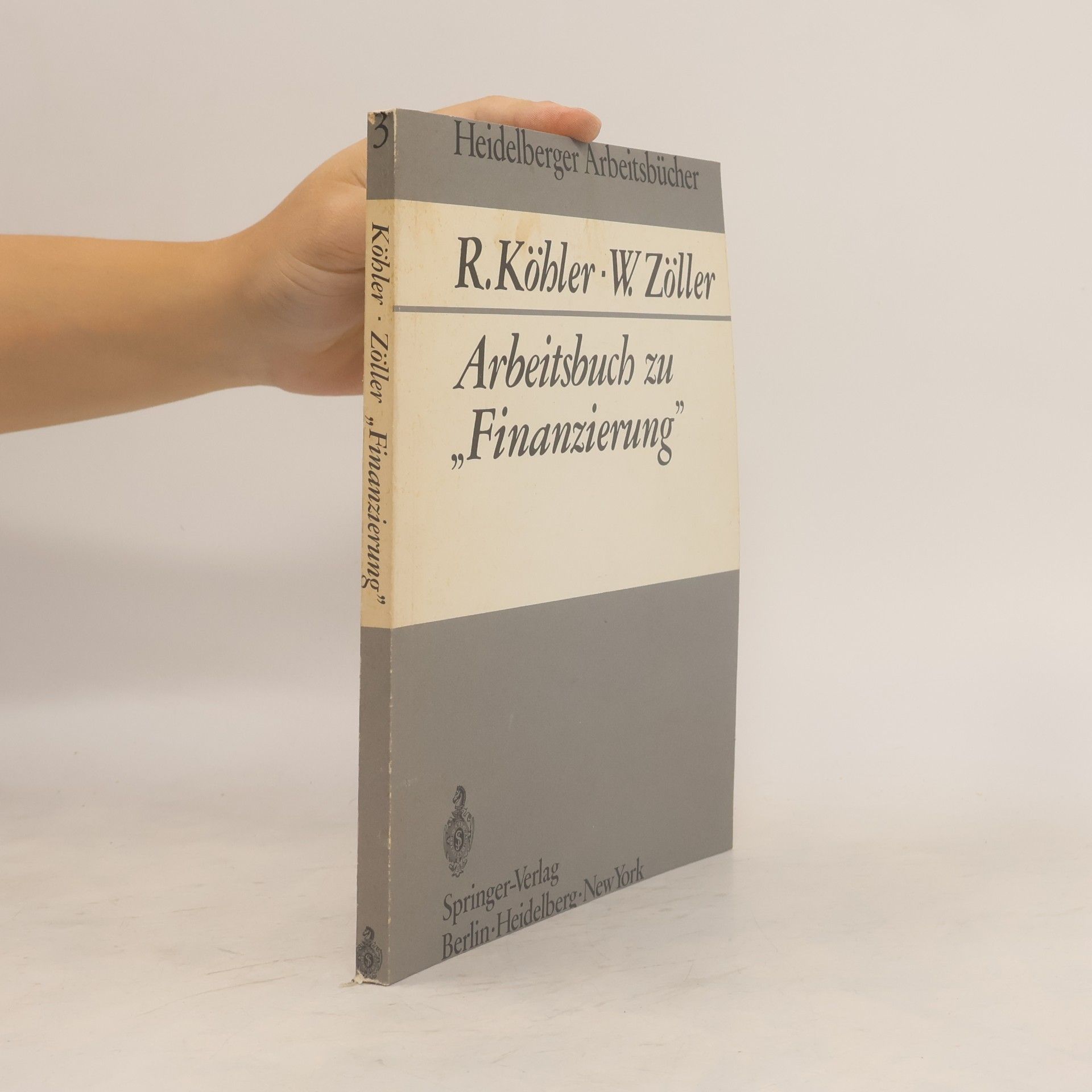 Richard Kohler Heidelberger Arbeitsbücher - 3: Arbeitsbuch zu „Finanzierung“