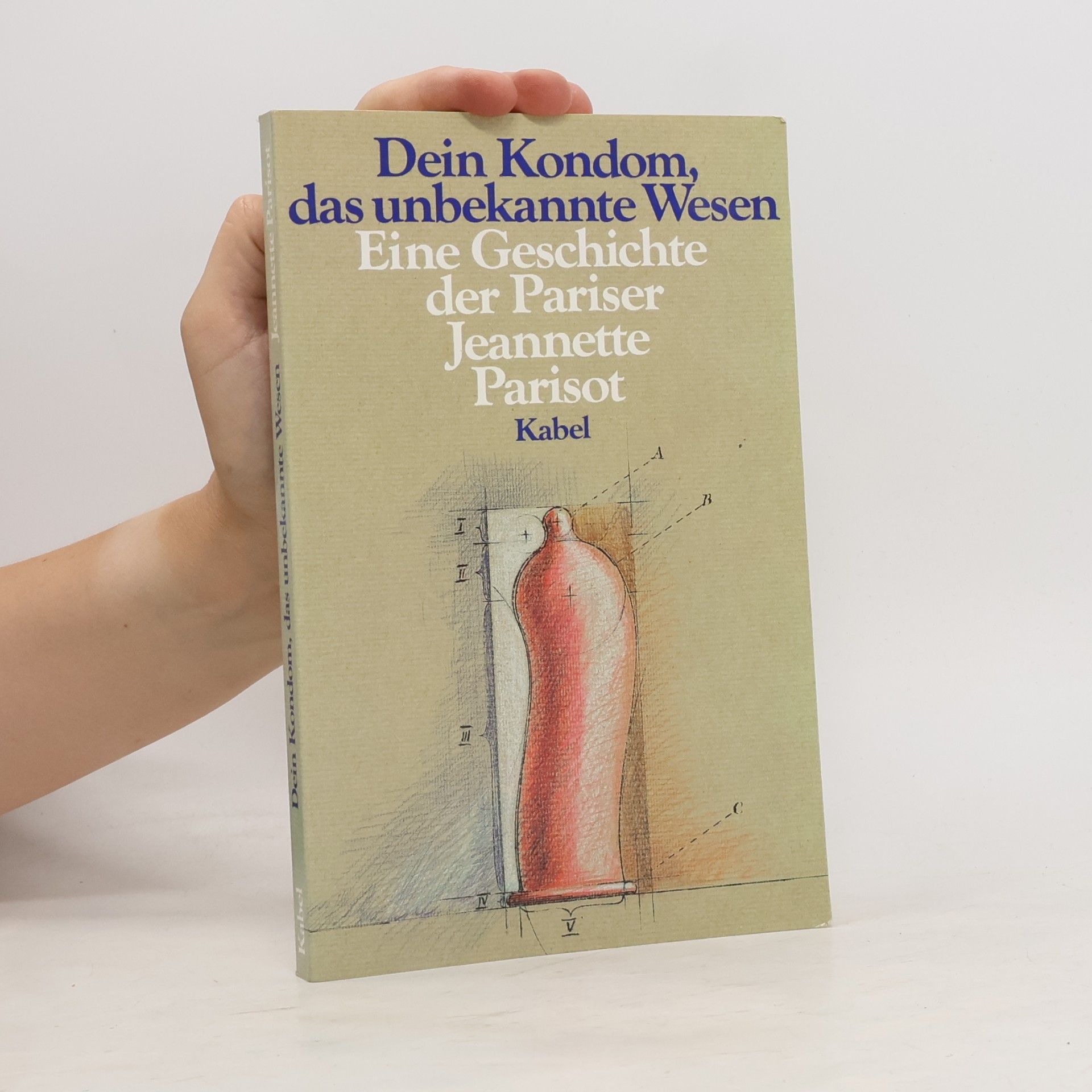 Jeannette Parisot Dein Kondom, das unbekannte Wesen