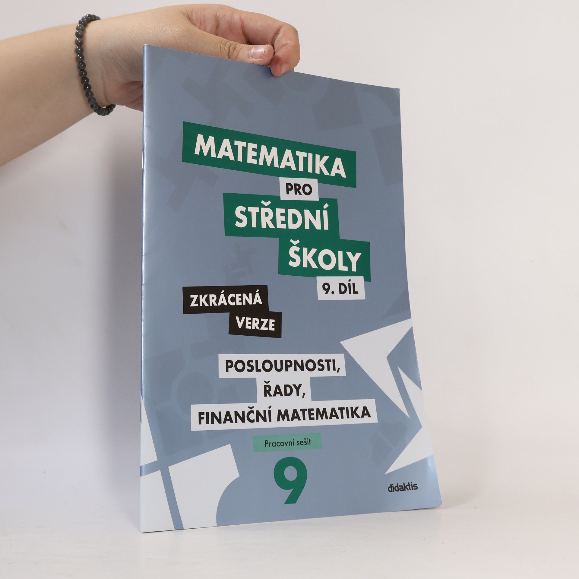 Autorenkollektiv Matematika pro střední školy 9. díl: Posloupnosti, řady, finanční matematika - zkrácená verze