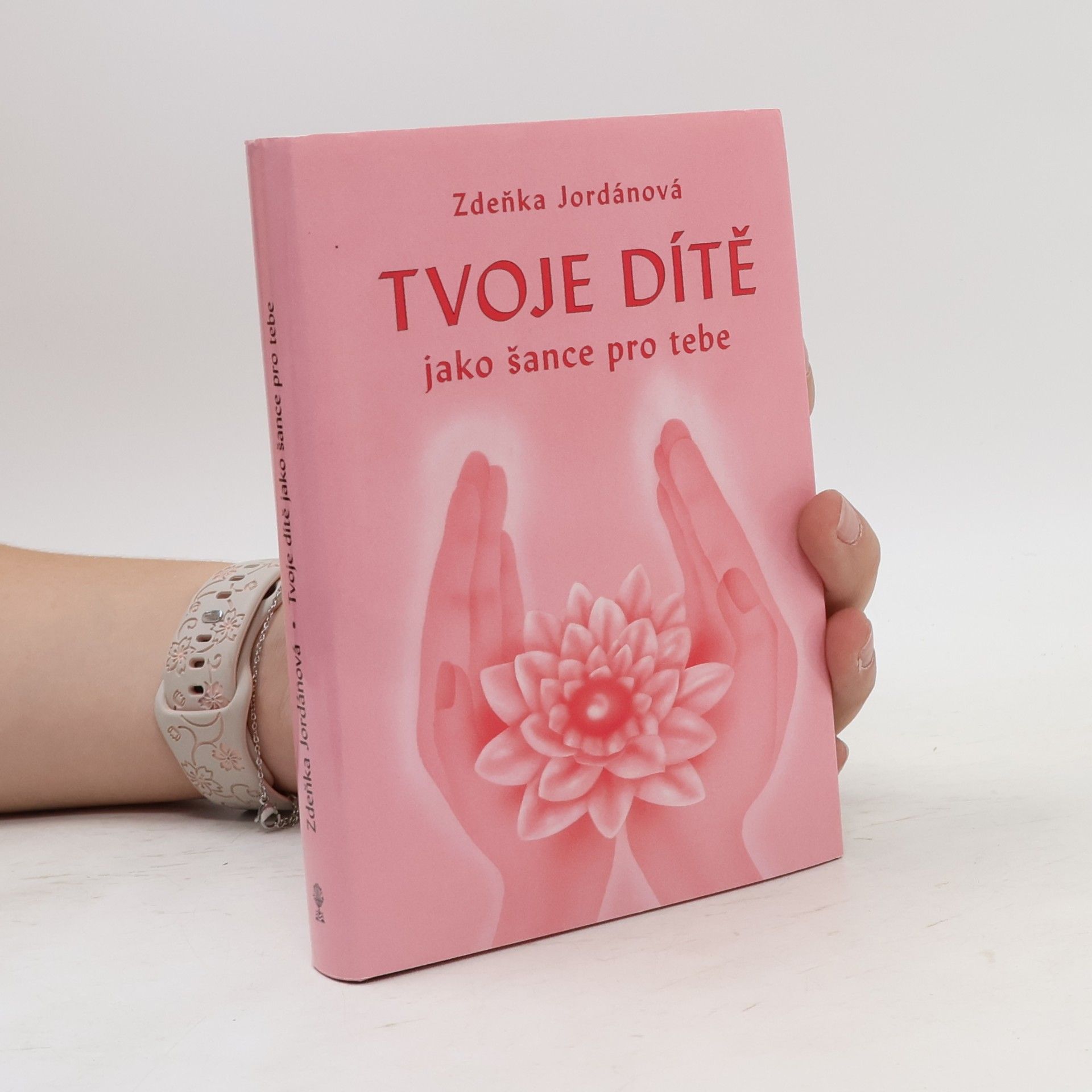 Zdeňka Jordánová Tvoje dítě jako šance pro tebe