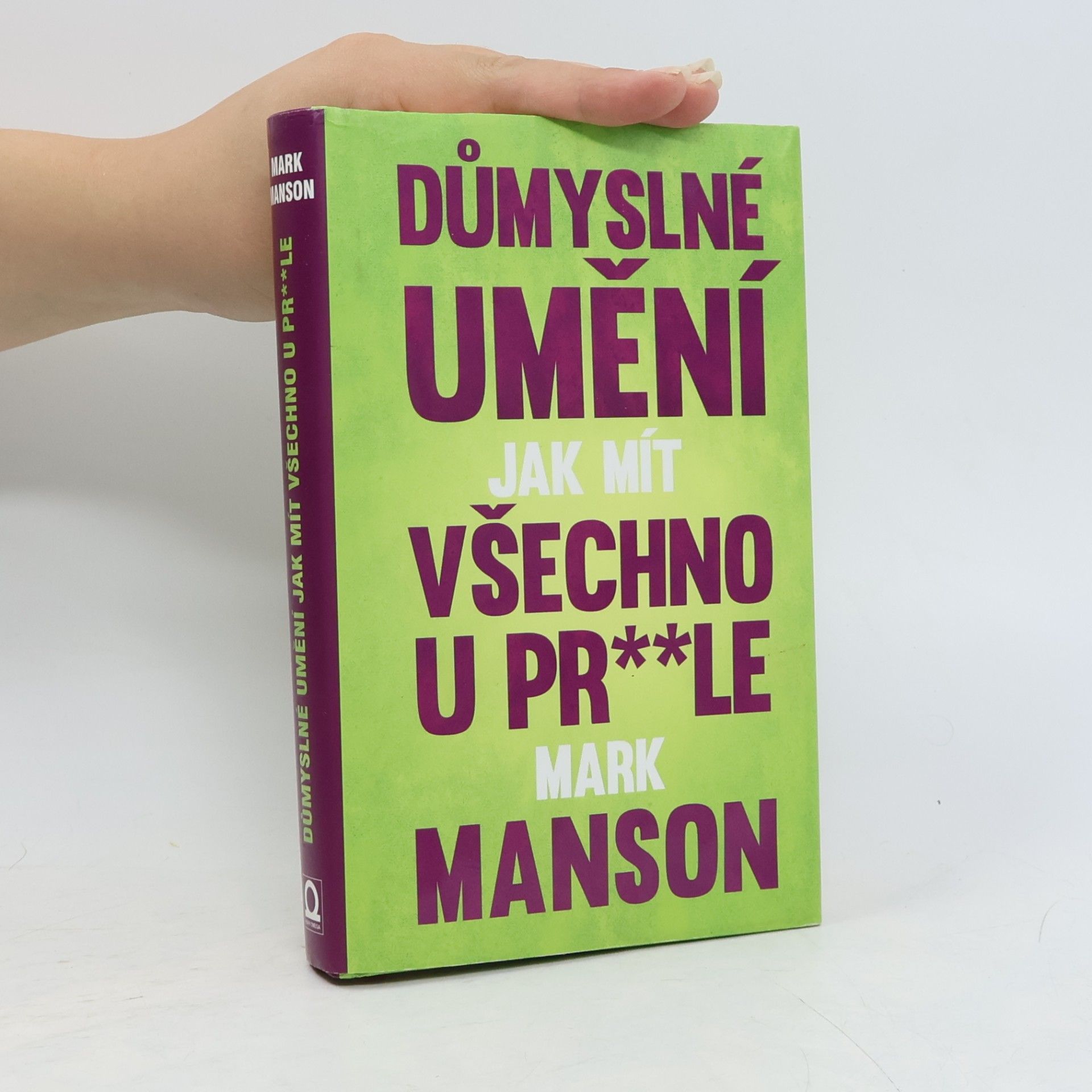 Mark Manson Důmyslné umění, jak mít všechno u pr**le
