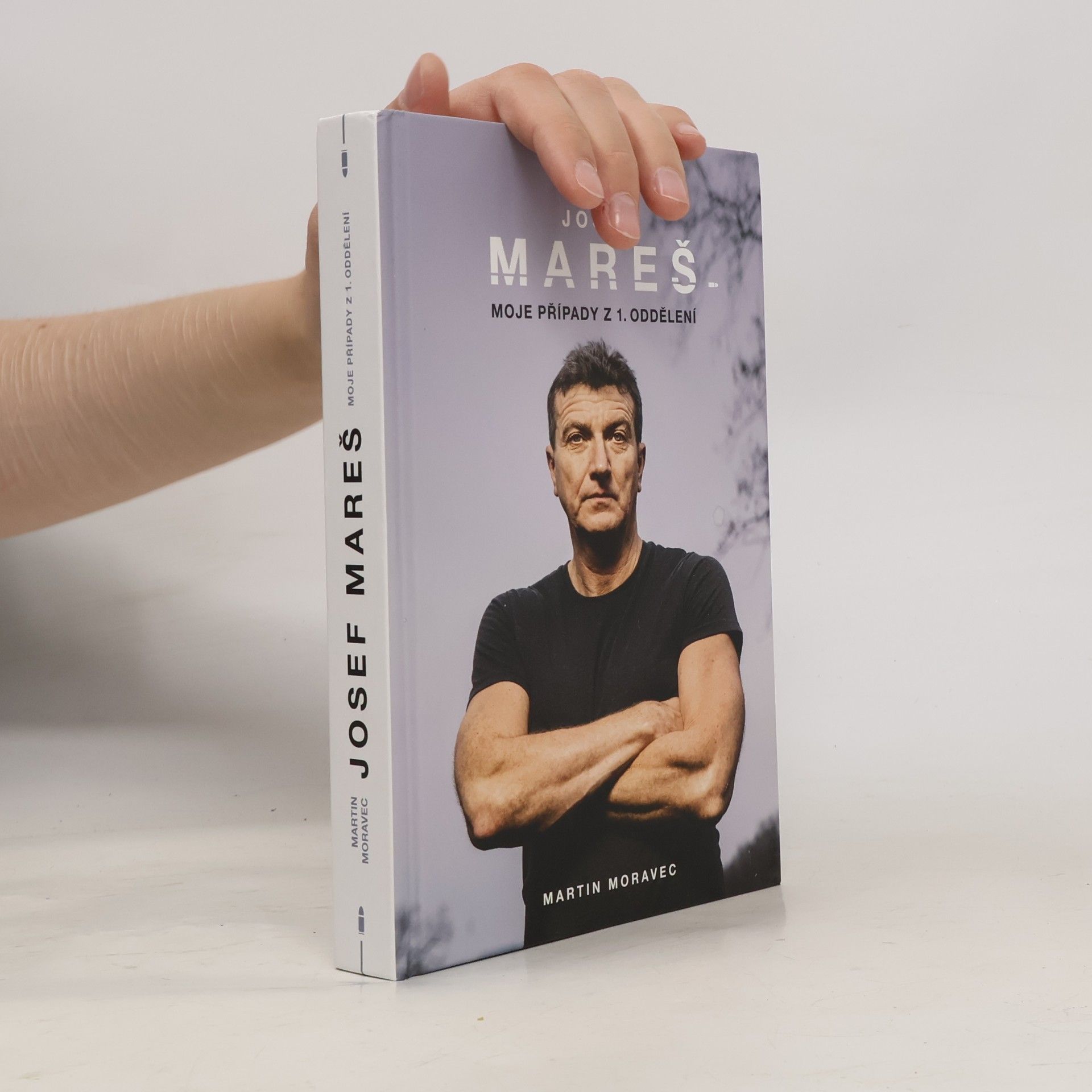 Martin Moravec Josef Mareš: Moje případy z 1. oddělení