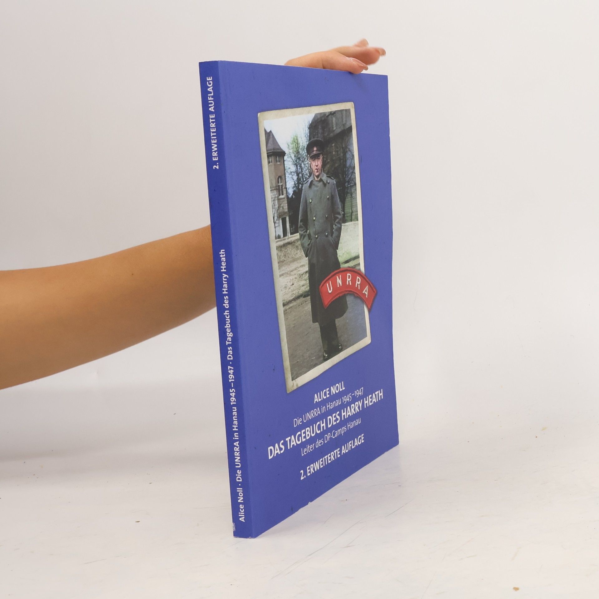 Noll, Dr. Alice Die UNRRA in Hanau 1945 –1947: Das Tagebuch Des Harry Heath – Leiter des DP-Camps Hanau