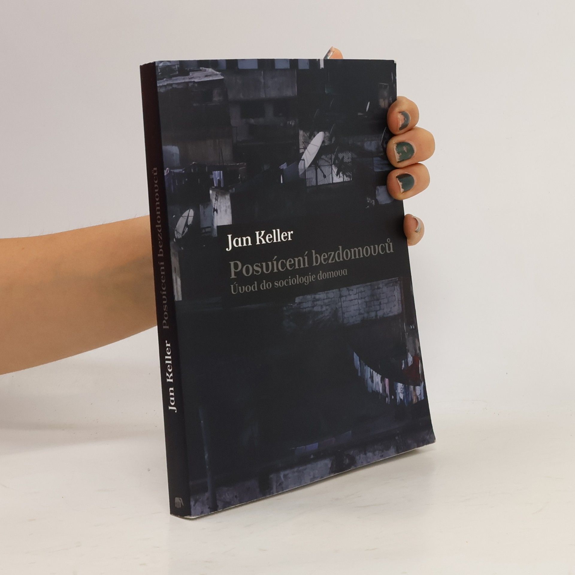 Jan Keller Posvícení bezdomovců : úvod do sociologie domova