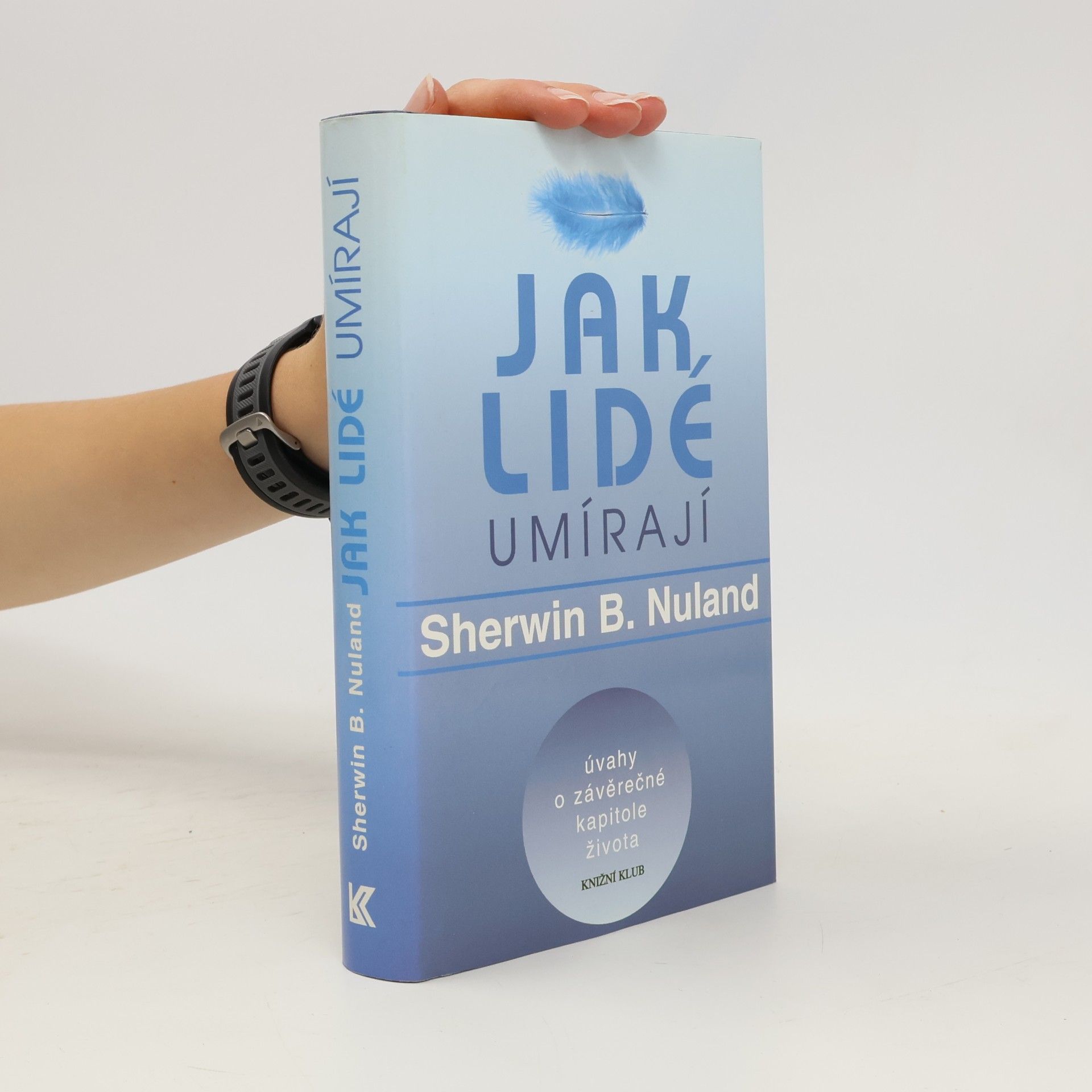 Sherwin B. Nuland Jak lidé umírají. Úvahy o závěrečné kapitole života