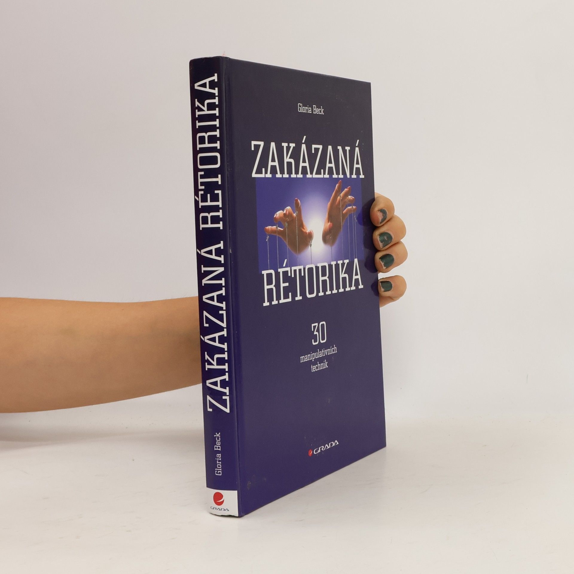 Gloria Beck Zakázaná rétorika : 30 manipulativních technik