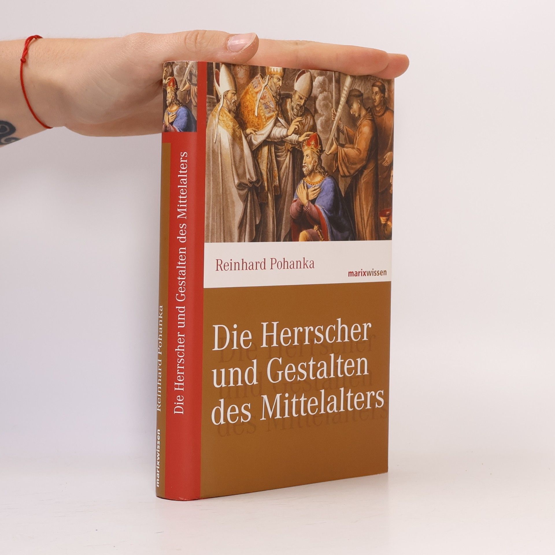 Reinhard Pohanka Die Herrscher und Gestalten des Mittelalters