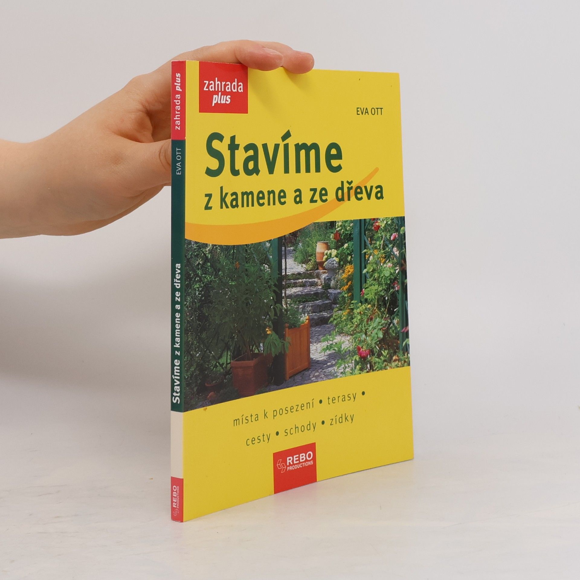 Eva Ott Stavíme z kamene a ze dřeva. Místa k posezení, terasy, cesty, schody, zídky