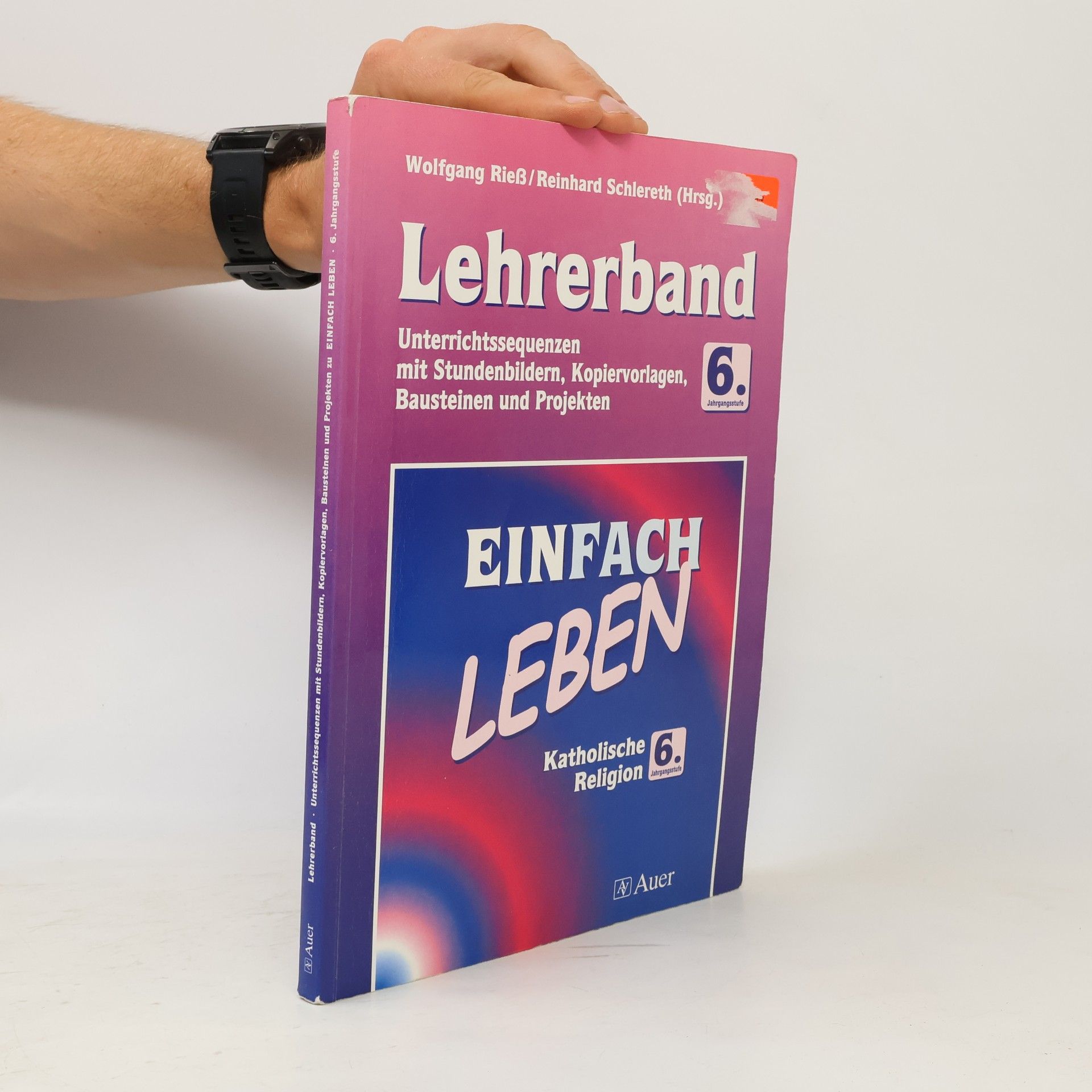 Einfach Leben. Unterrichtswerk für den katholischen Religionsunterricht / Katholische Religion. Unterrichtswerk für den katholischen ... Kopiervorlagen, Bausteinen und Projekten