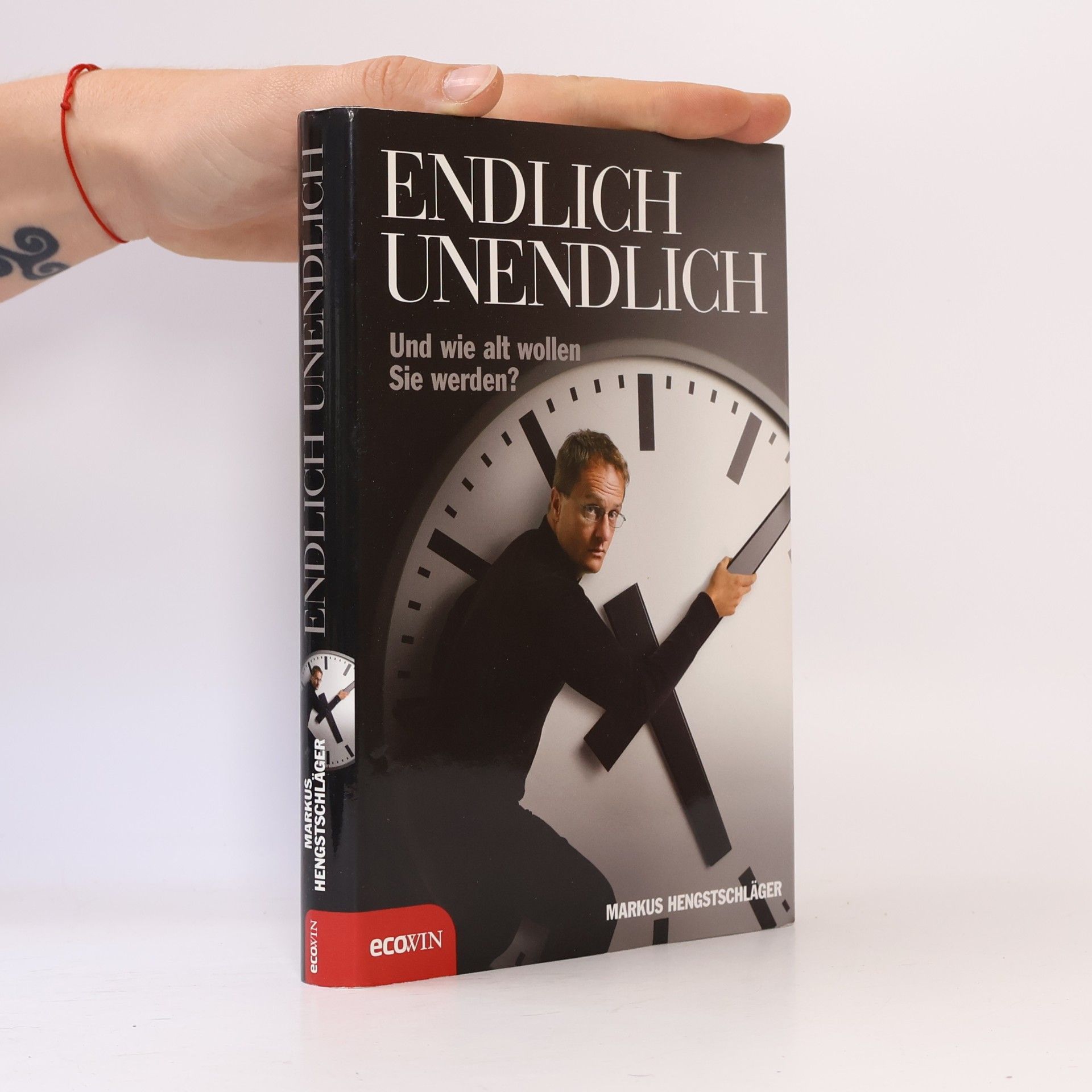 Markus Hengstschläger Endlich unendlich - und wie alt wollen Sie werden?