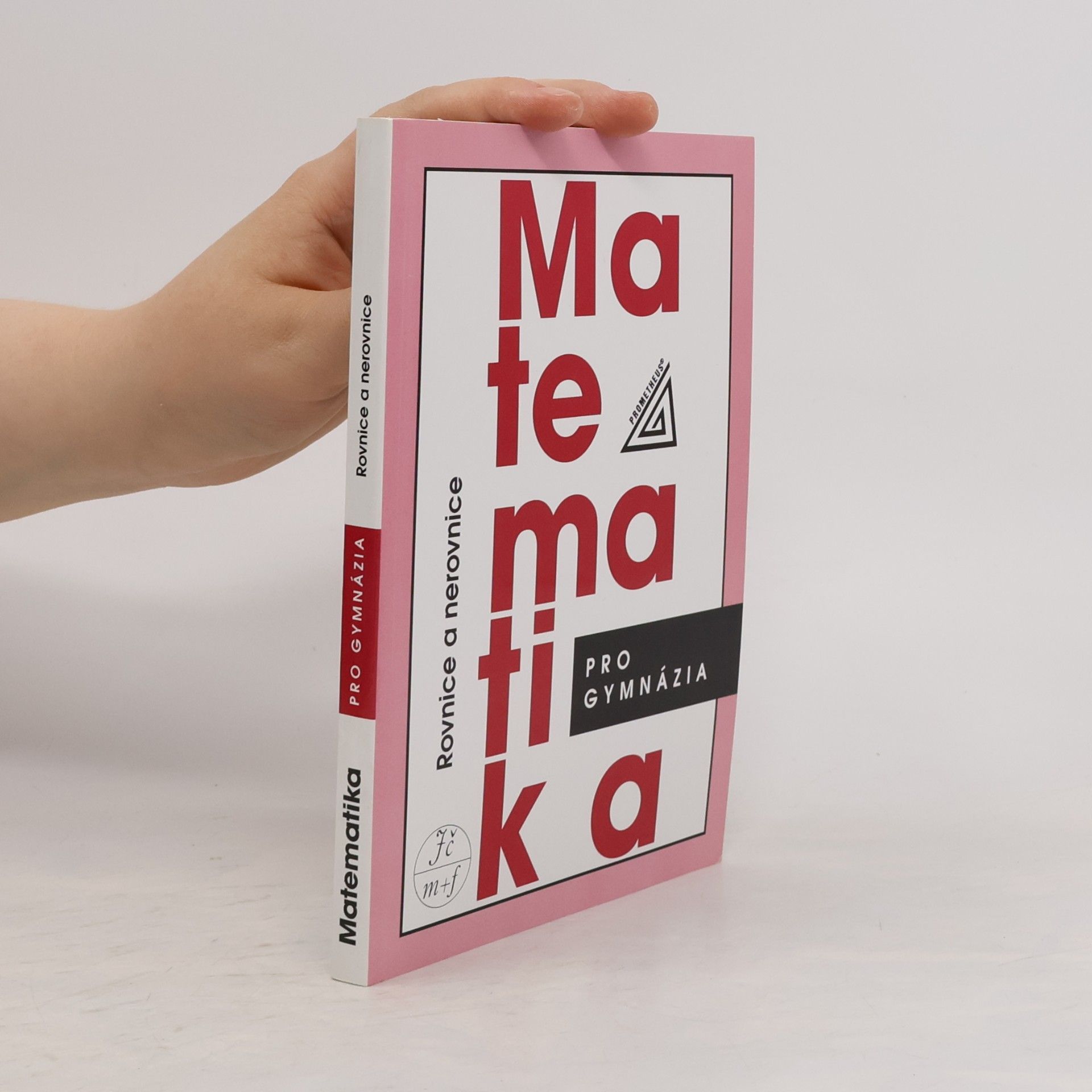 Matematika pro gymnázia. Rovnice a nerovnice