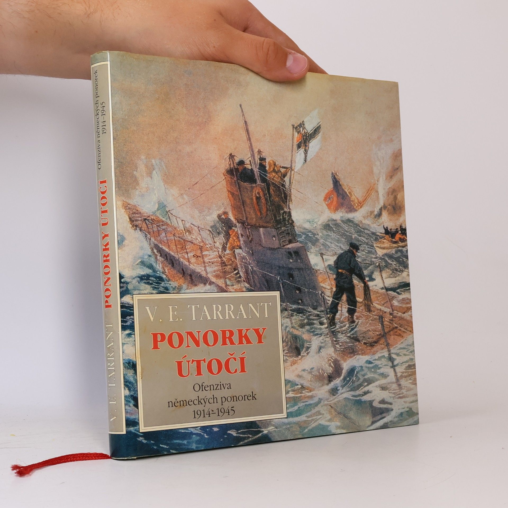 V. E. Tarrant Ponorky útočí : ofenziva německých ponorek 1914-1945