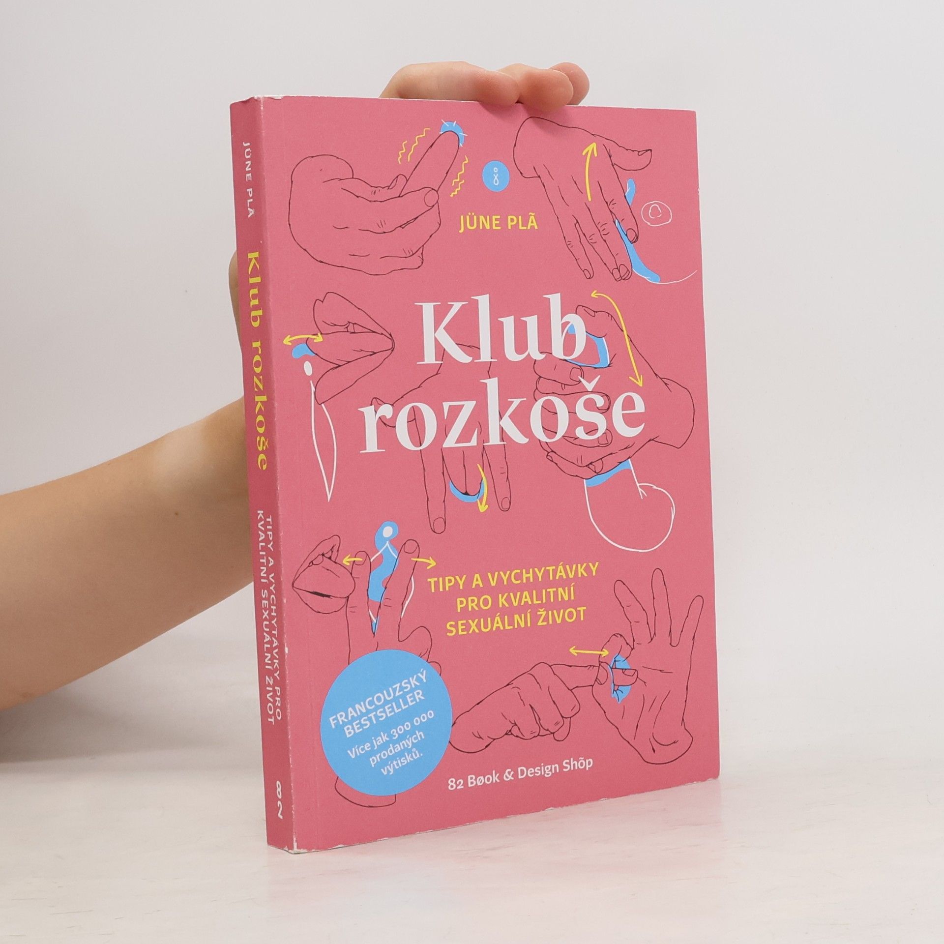 Jüne Plã Klub rozkoše : tipy a vychytávky pro kvalitní sexuální život