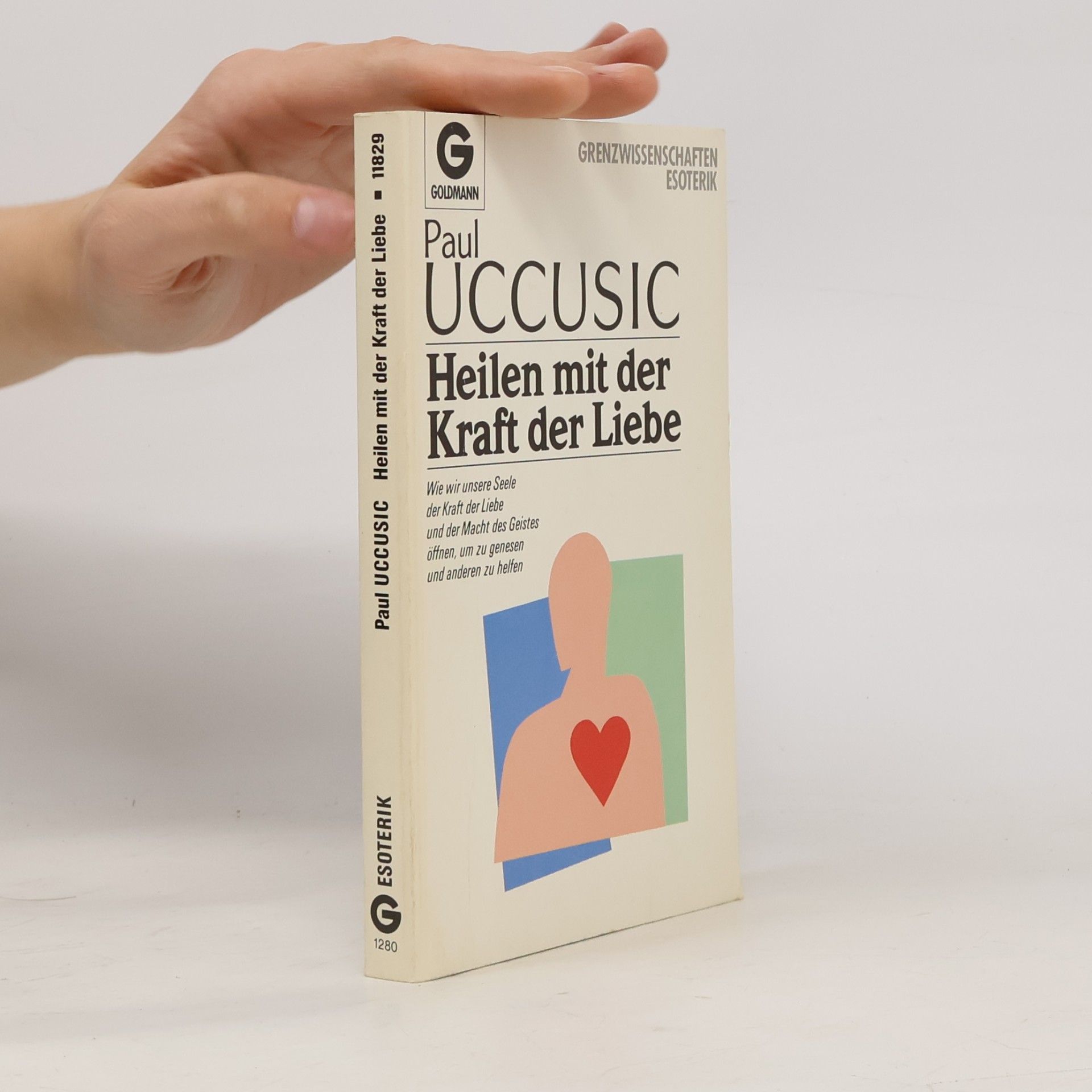 Paul Uccusic Heilen mit der Kraft der Liebe