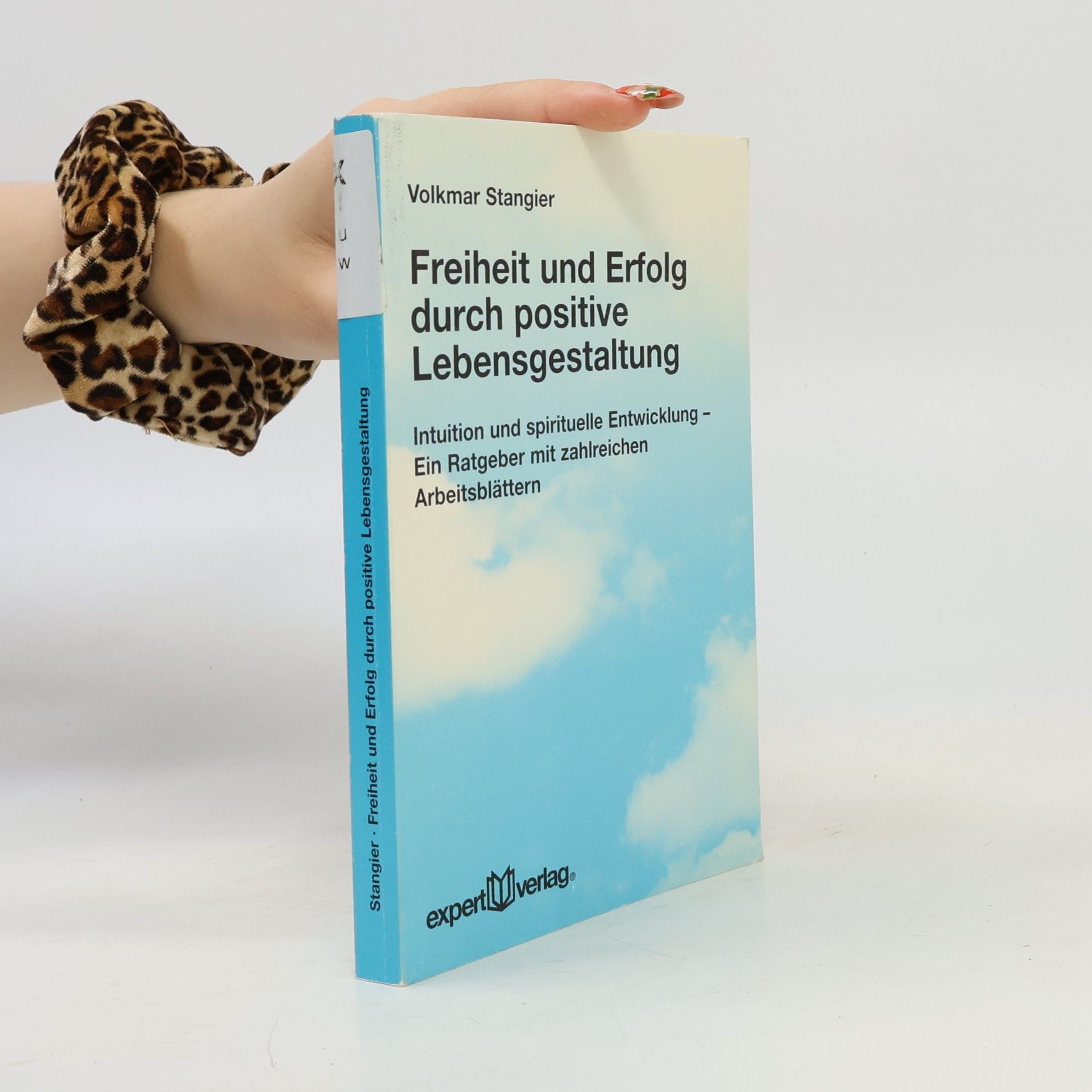 Expert-Taschenbücher: Freiheit und Erfolg durch positive Lebensgestaltung
