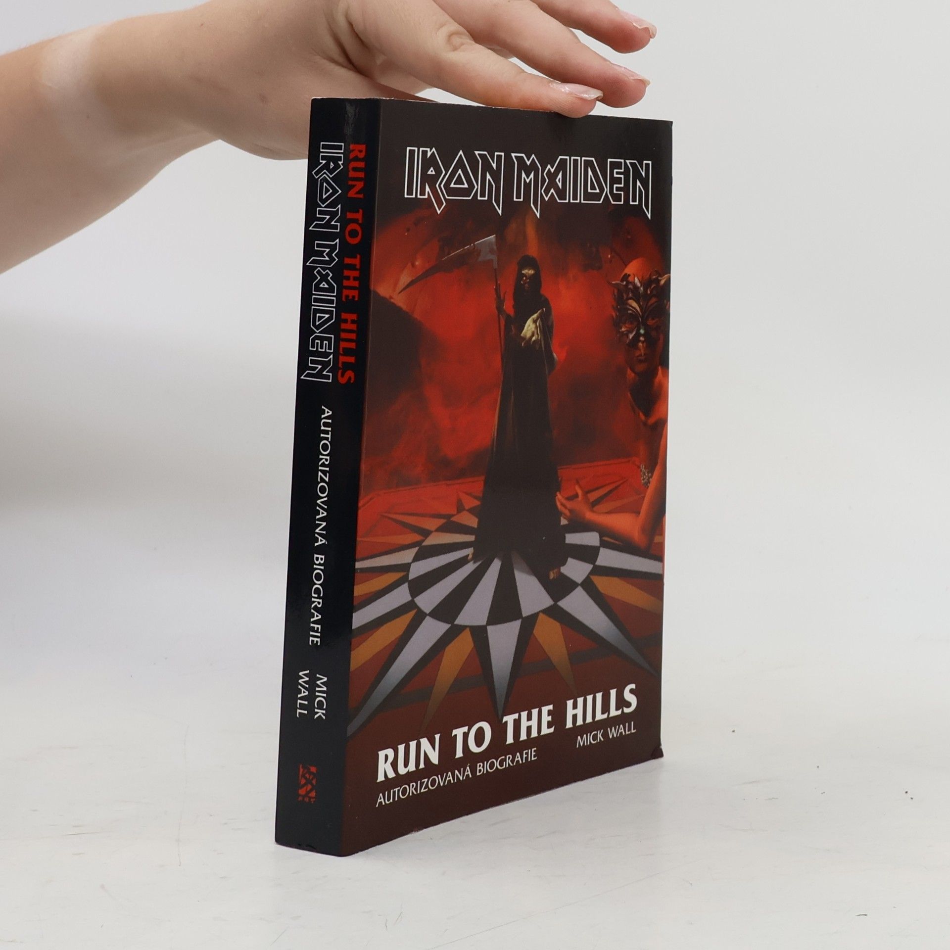 Mick Wall Iron Maiden: Run to the hills: Autorizovaná biografie