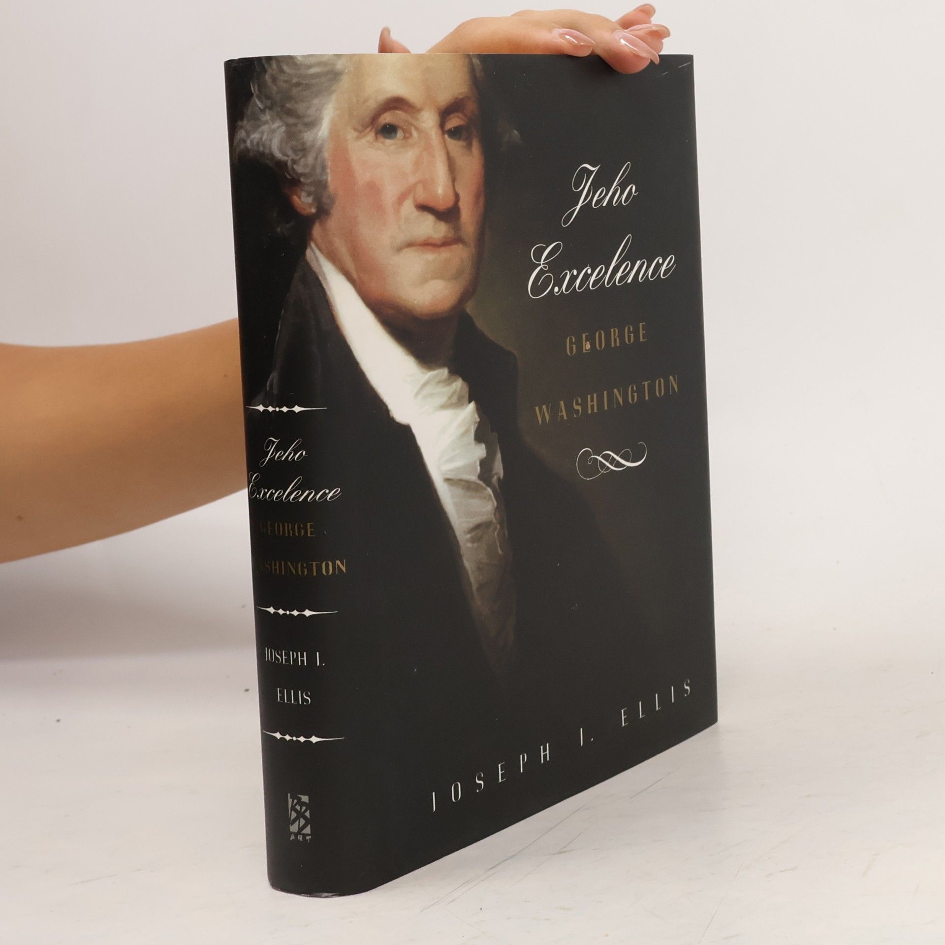 Joseph J. Joseph John Ellis Jeho Excelence George Washington
