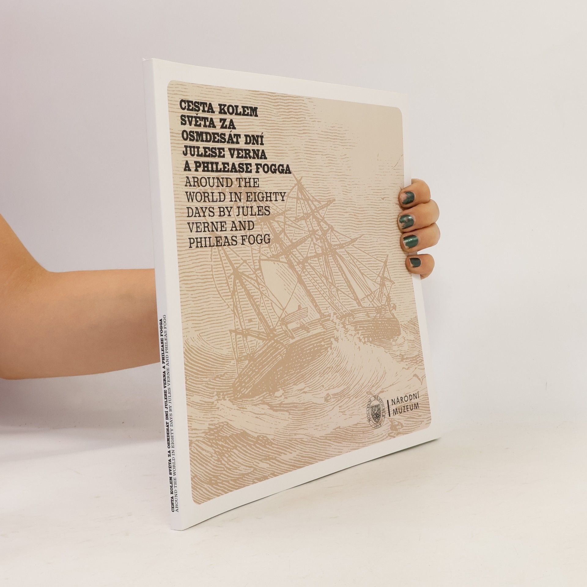 Kolektiv autorů Cesta kolem světa za osmdesát dní Julese Verna a Philease Fogga: Around the world in eighty days by Jules Verne and Phileas Fogg