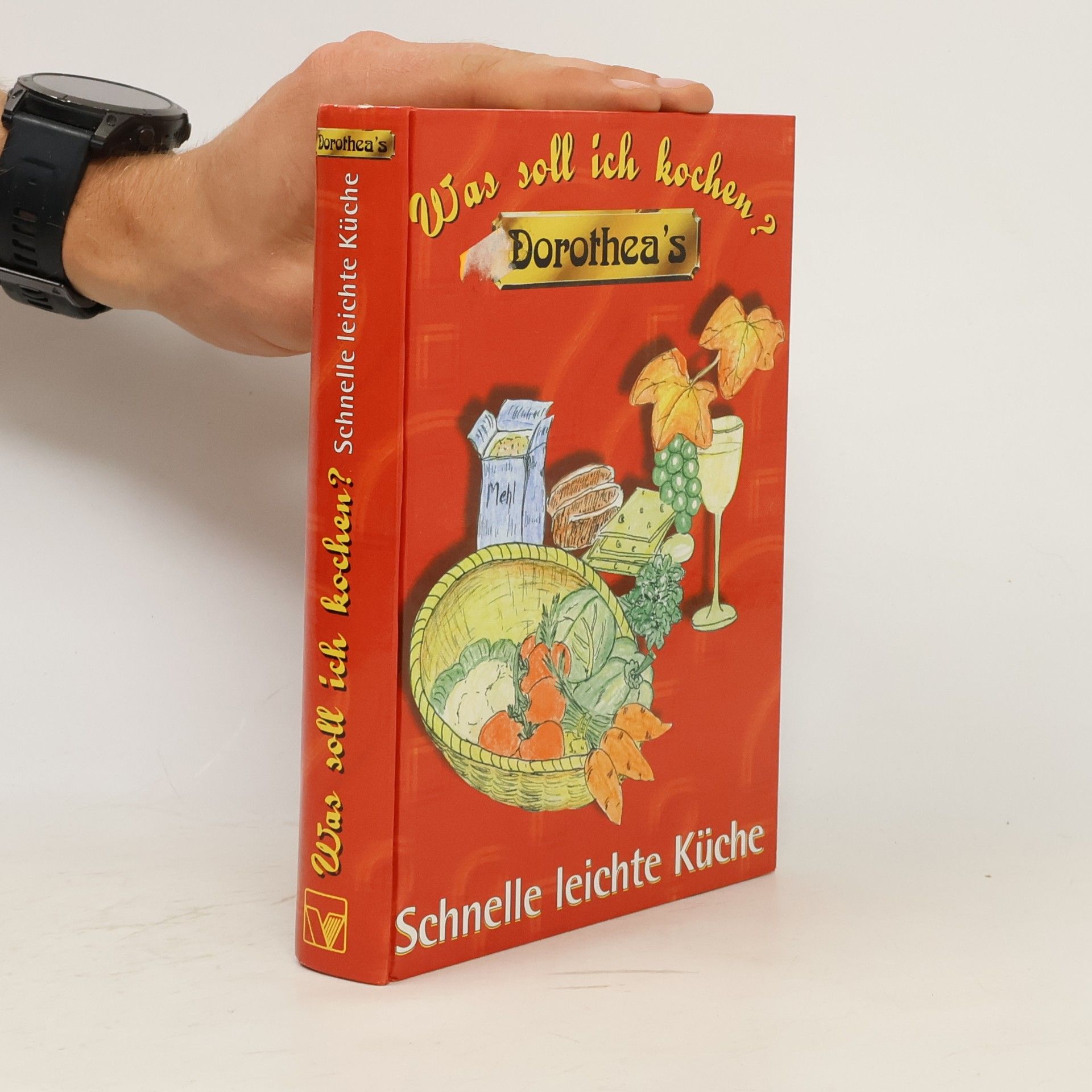 Dorothea's Was soll ich kochen. Schnelle leichte Küche