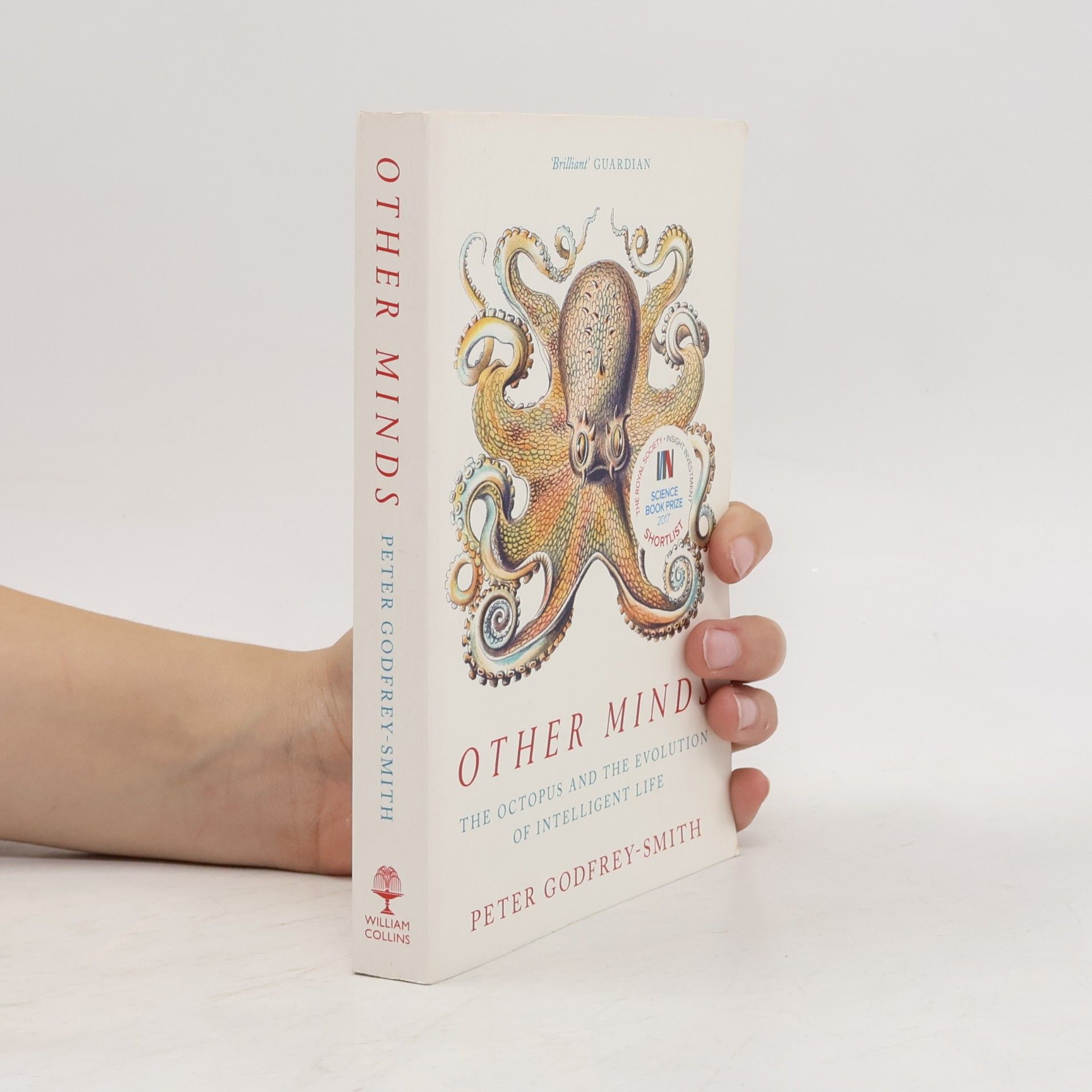 Peter Godfrey-Smith Other minds : the octopus and the evolution of intelligent life