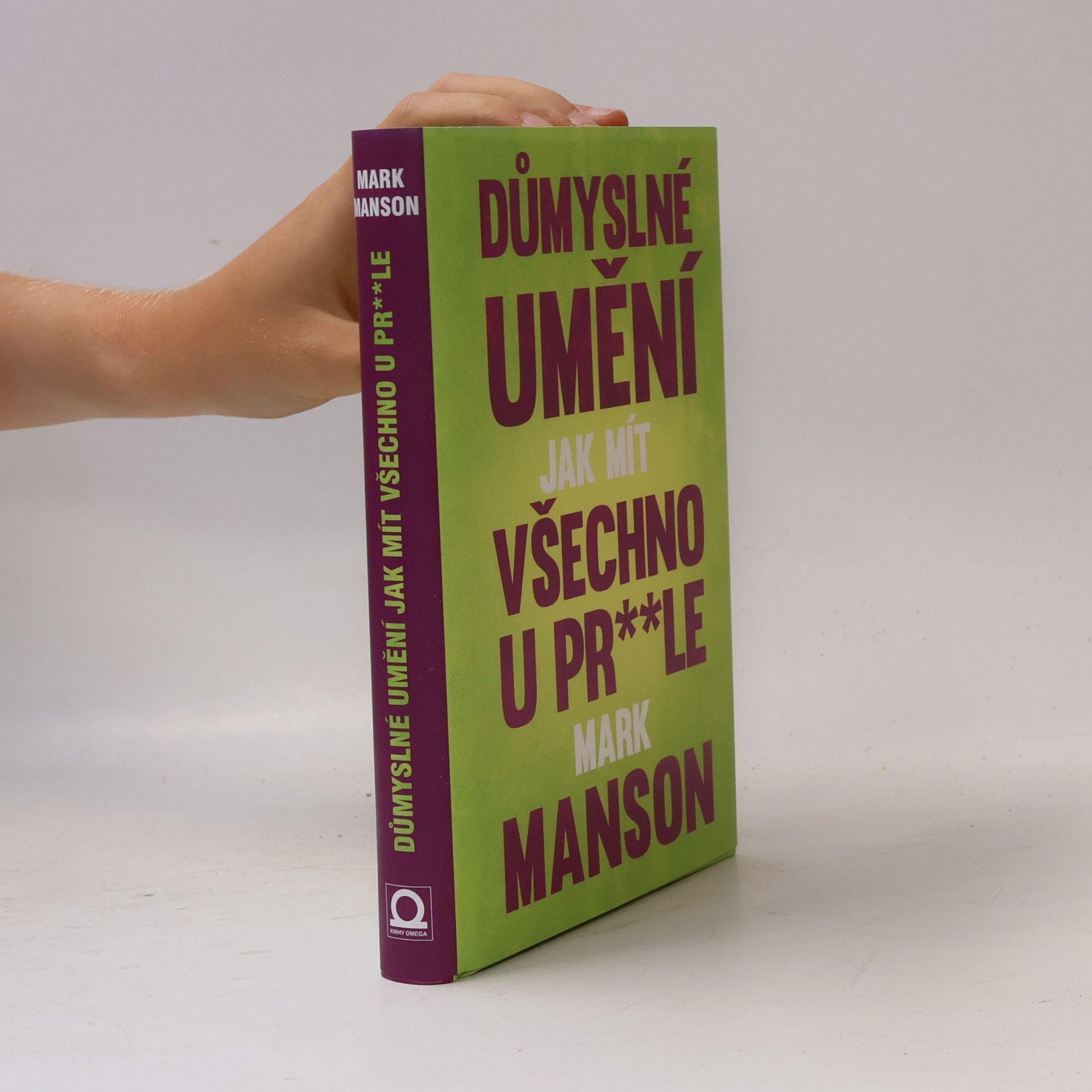 Mark Manson Důmyslné umění, jak mít všechno u pr**le