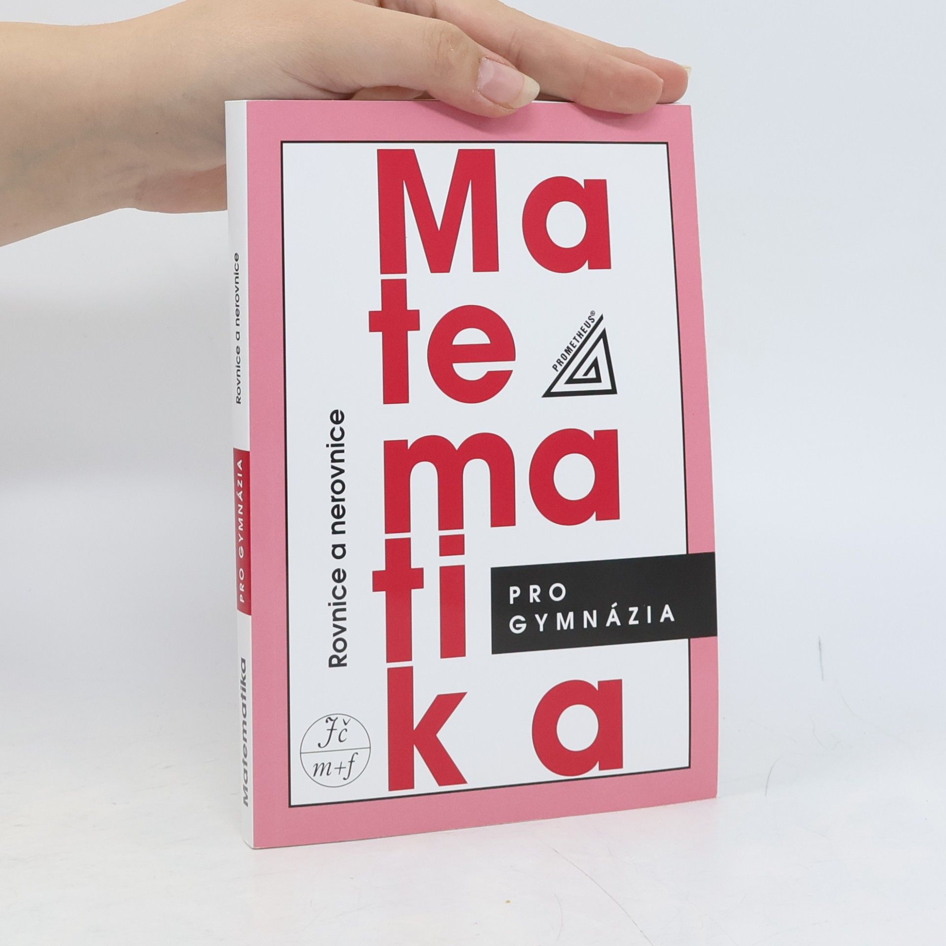 Leo Boček Matematika pro gymnázia. Rovnice a nerovnice
