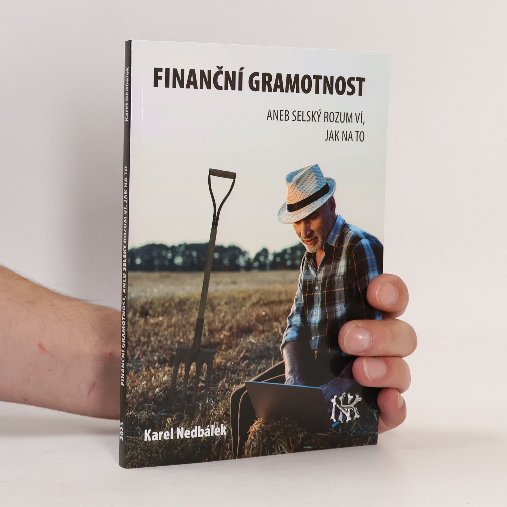 Karel Nedbálek Finanční gramotnost aneb selský rozum ví jak na to