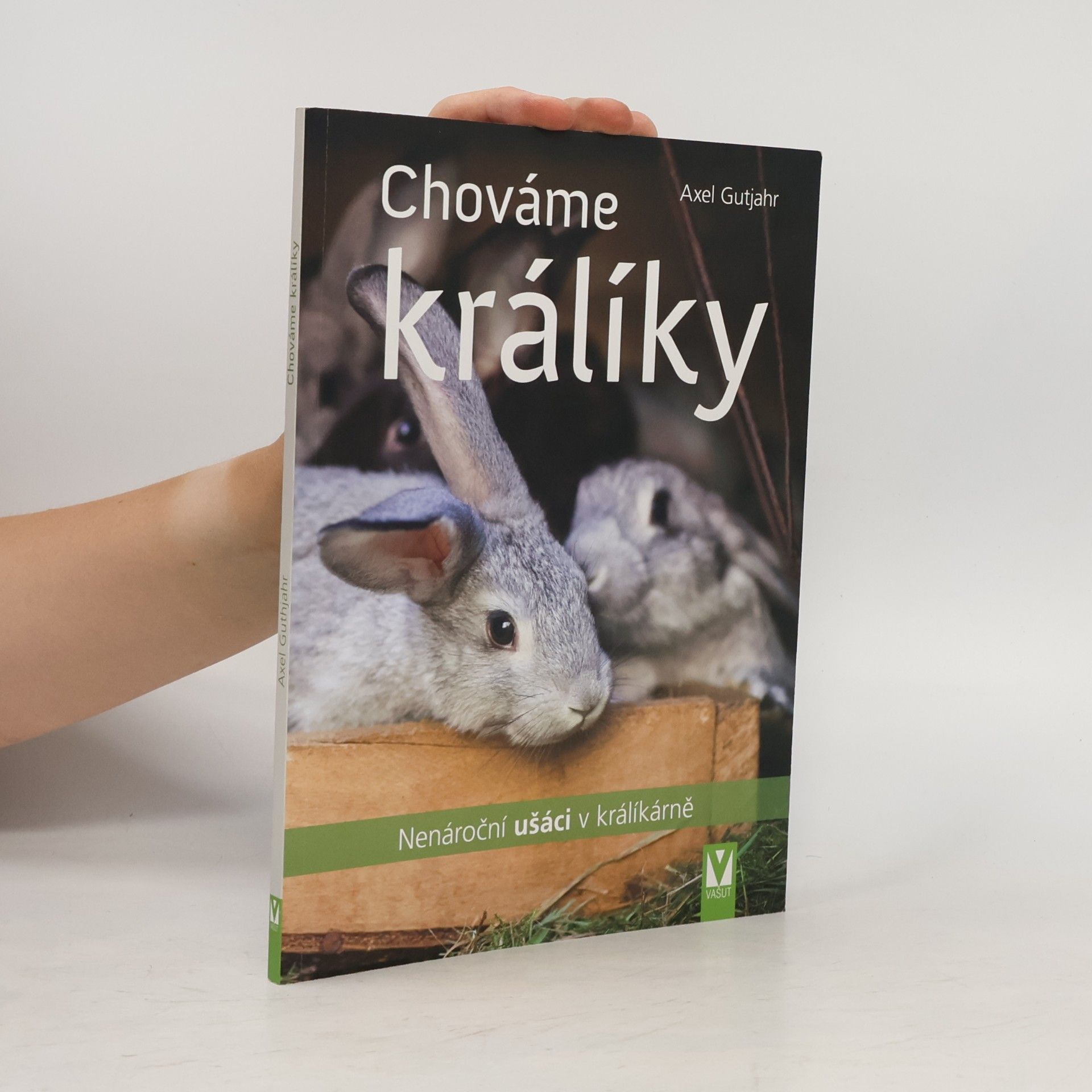 Chováme králíky : nenároční ušáci v králíkárně
