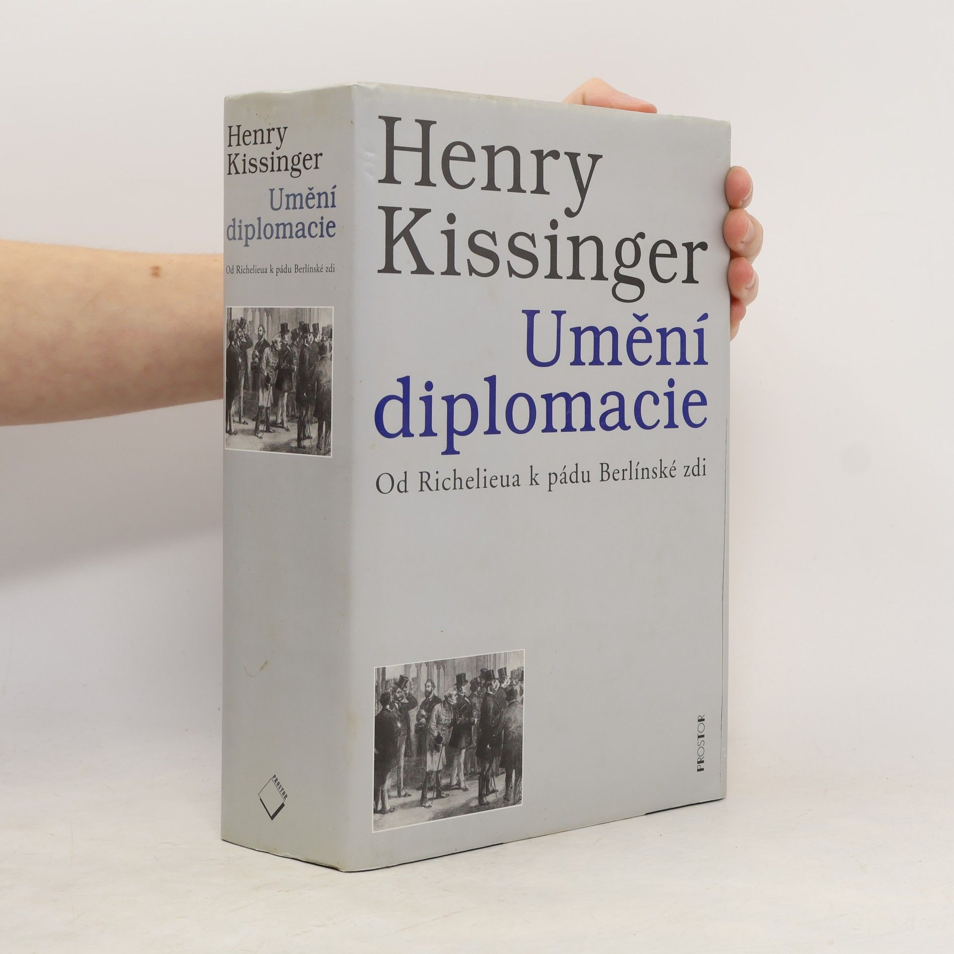 Henry Kissinger Umění diplomacie. Od Richelieua k pádu Berlínské zdi