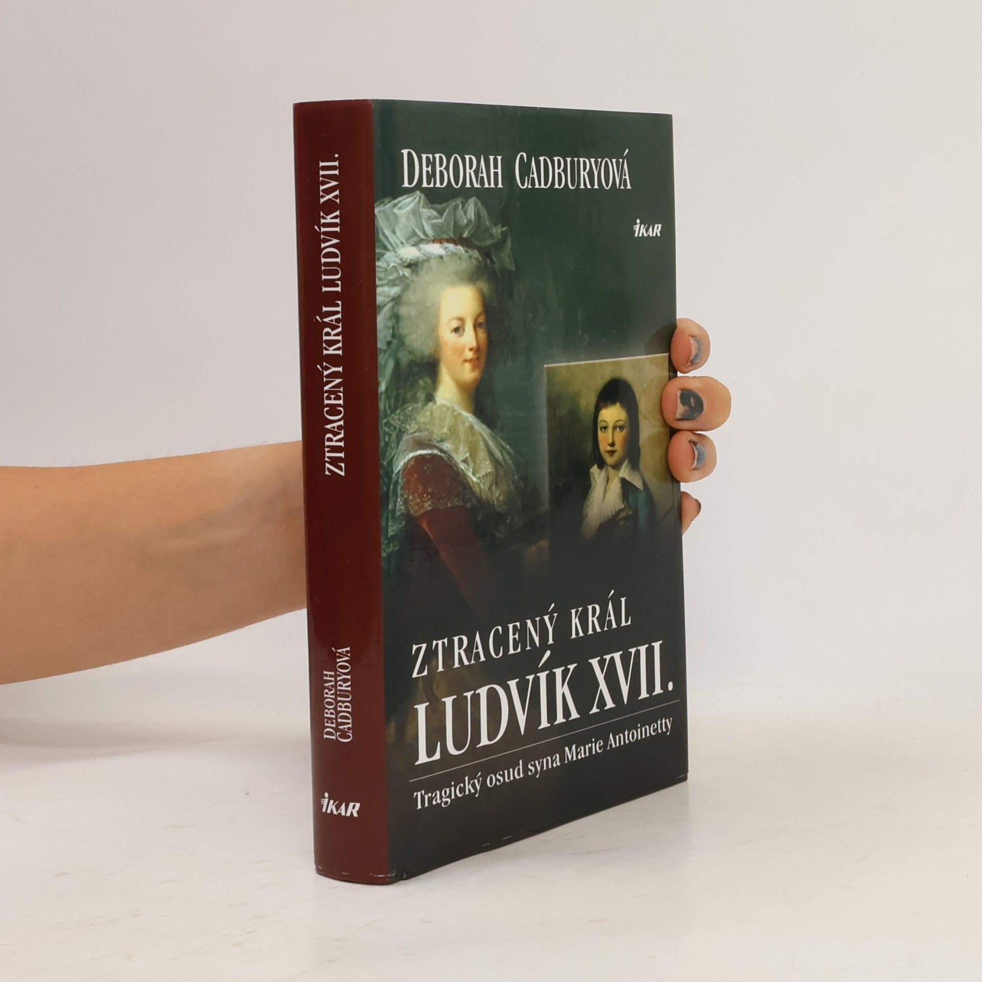 Deborah Cadbury Ztracený král Ludvík XVII. Tragický osud syna Marie Antoinetty