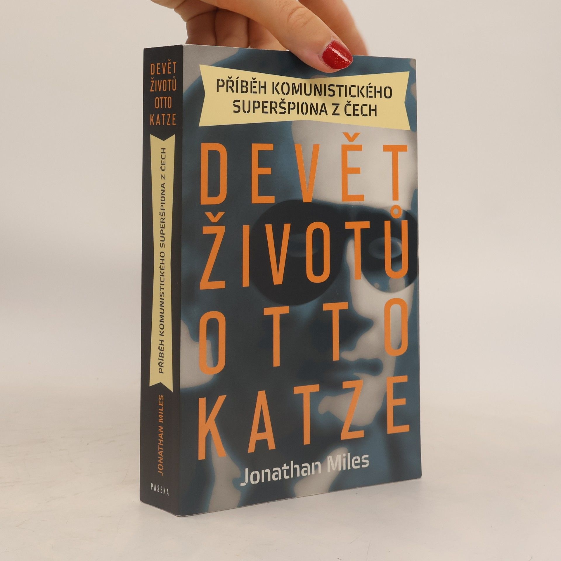 Jonathan Miles Devět životů Otto Katze. Příběh komunistického superšpiona z Čech