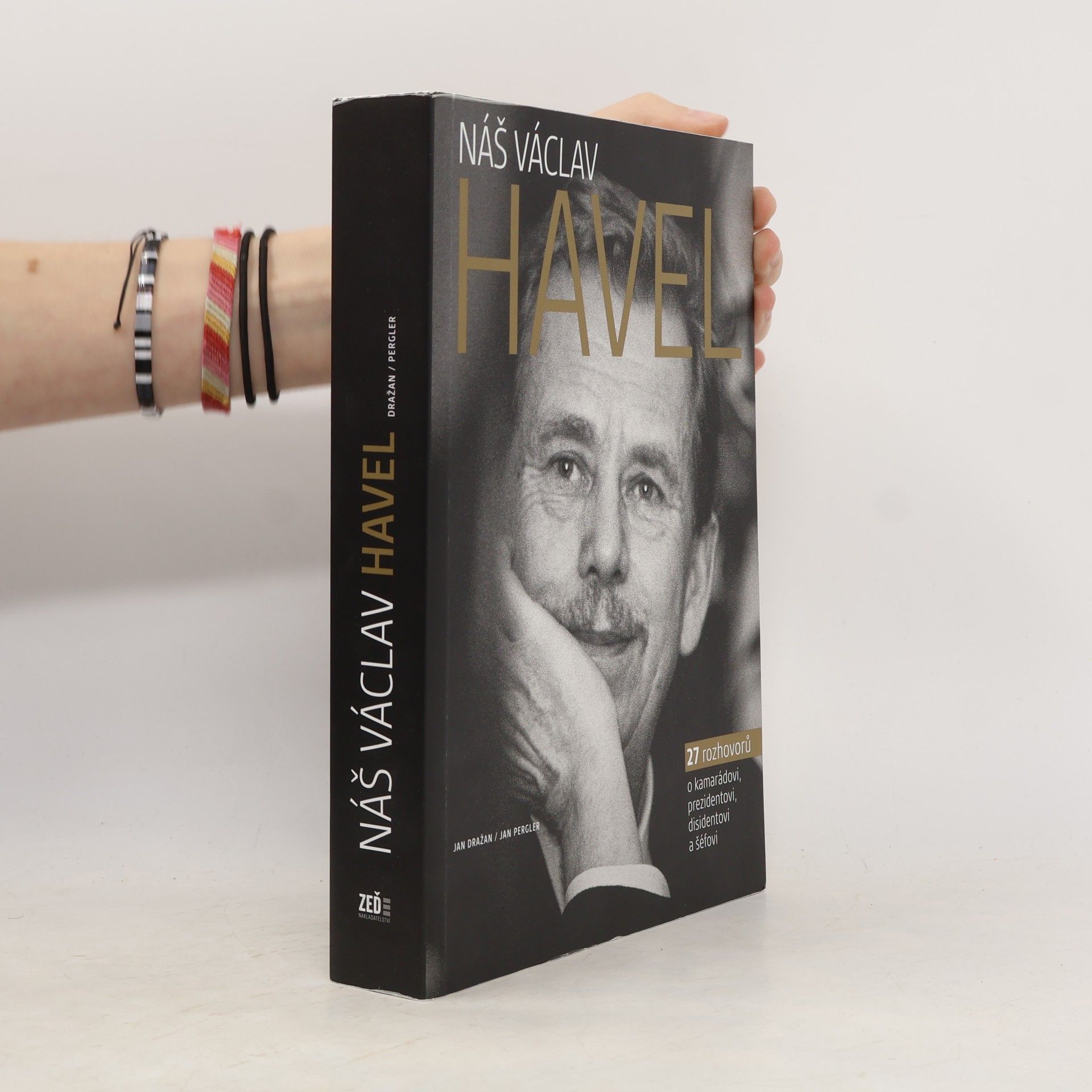 Jan Dražan Náš Václav Havel. 27 rozhovorů o kamarádovi, prezidentovi, disidentovi a šéfovi