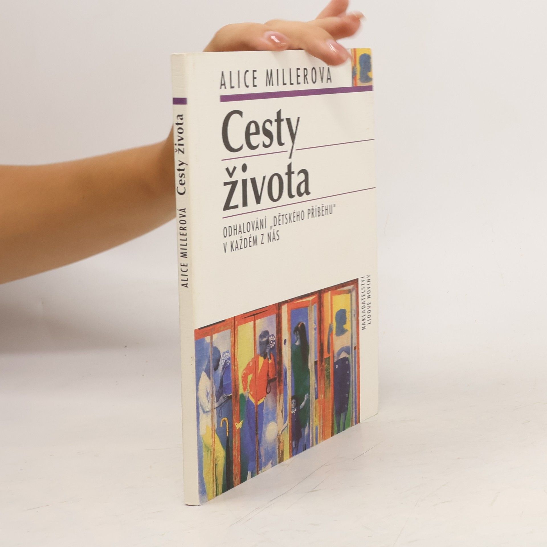 Alice Miller Cesty života: Odhalování "dětského příběhu" v každém z nás