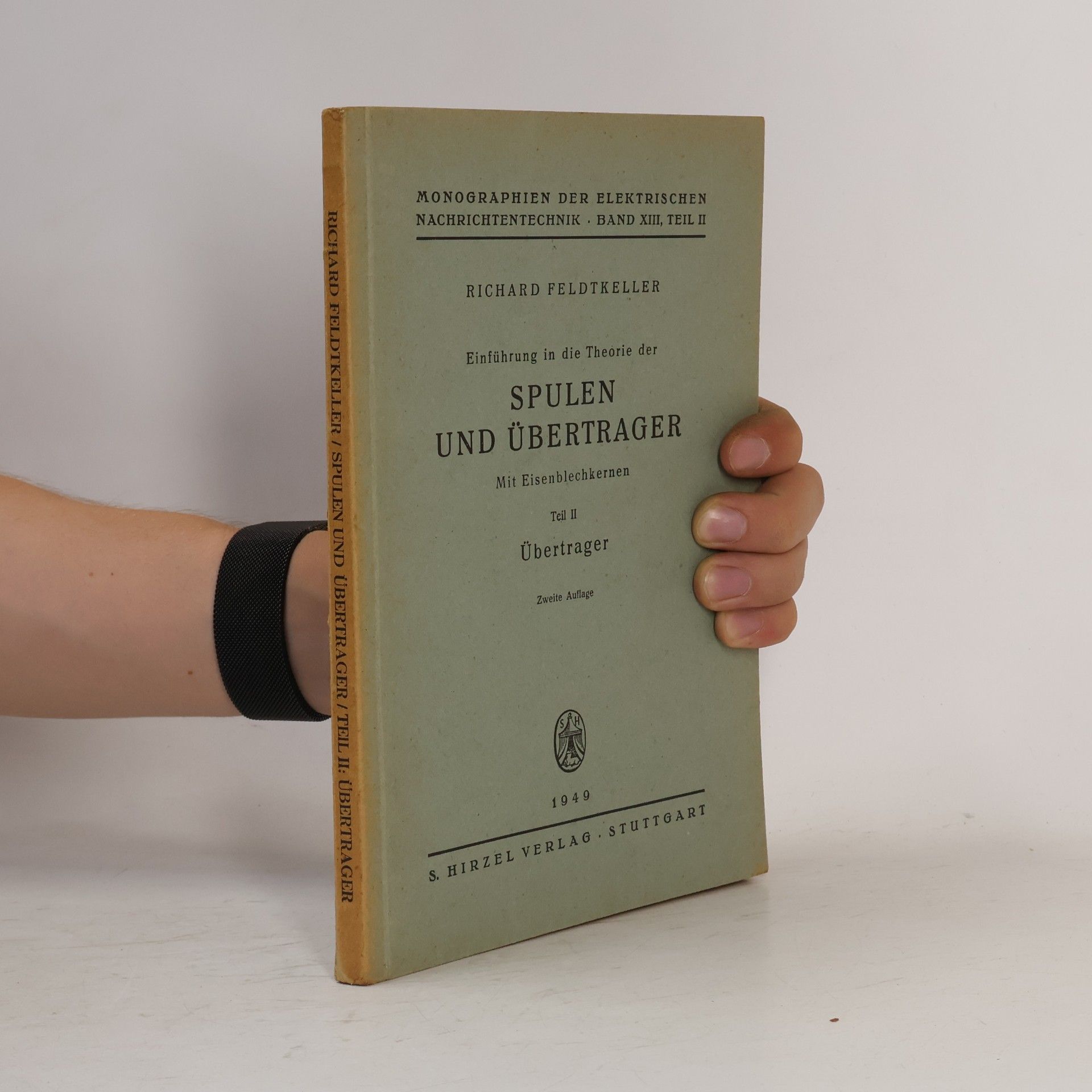 Richard Feldtkeller Einführung in die Theorie der Spulen und Übertrager. Mit Eisenblechkernen. Teil II: Übertrager