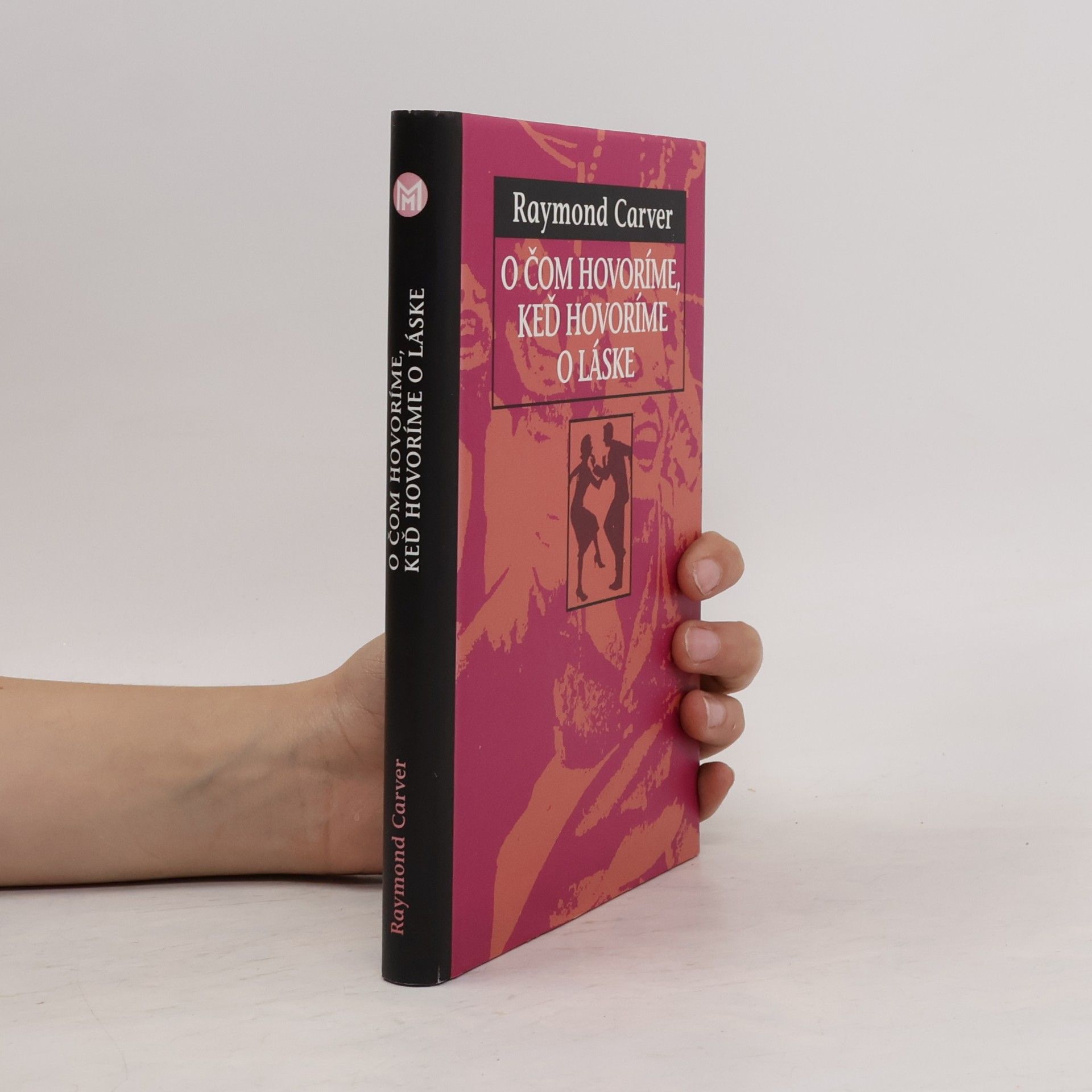 Raymond Carver O čom hovoríme, keď hovoríme o láske