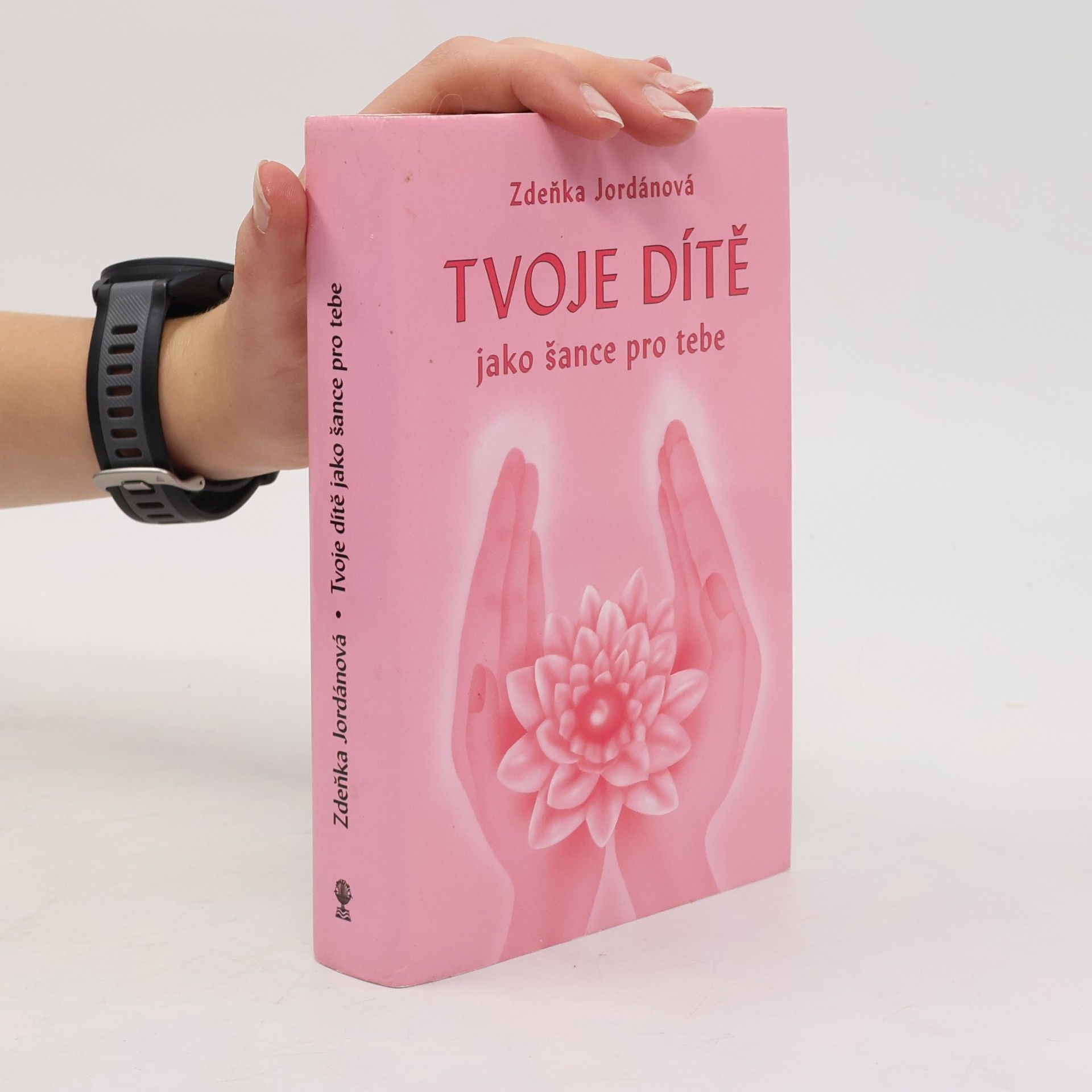 Zdeňka Jordánová Tvoje dítě jako šance pro tebe