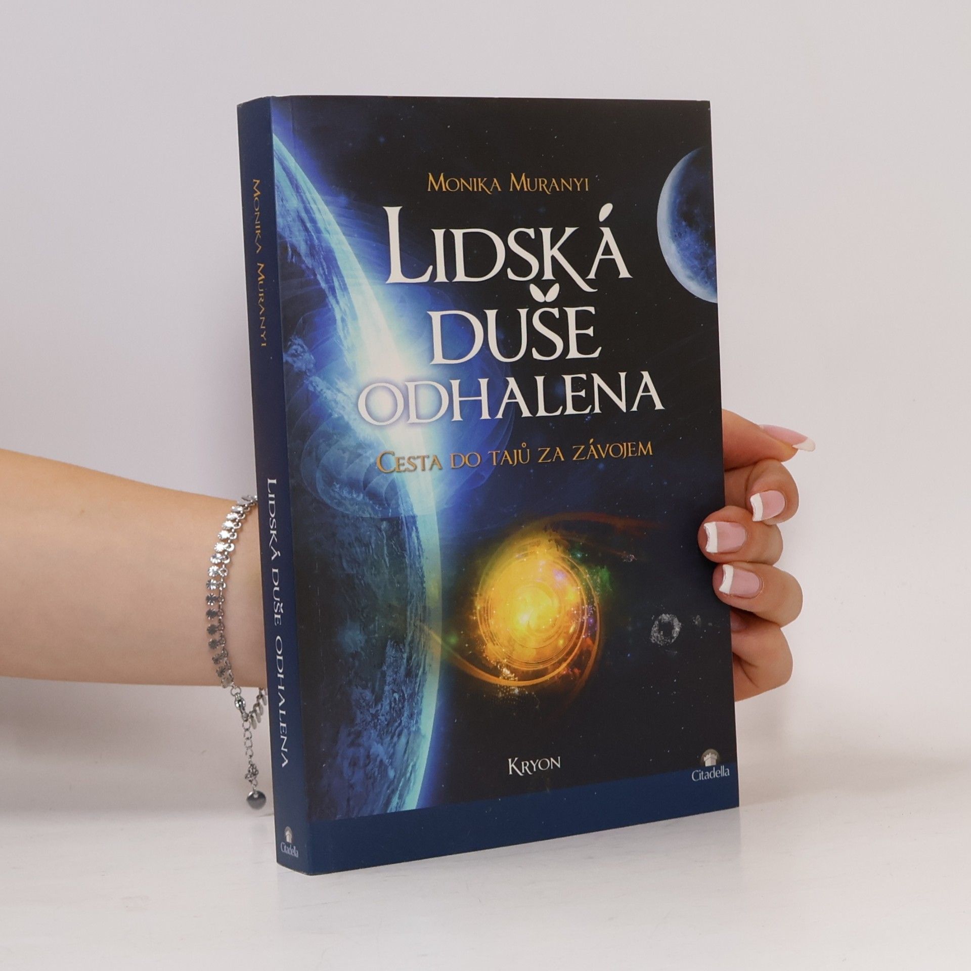 Monika Muranyi Lidská duše odhalena. Cesta do tajů za závojem