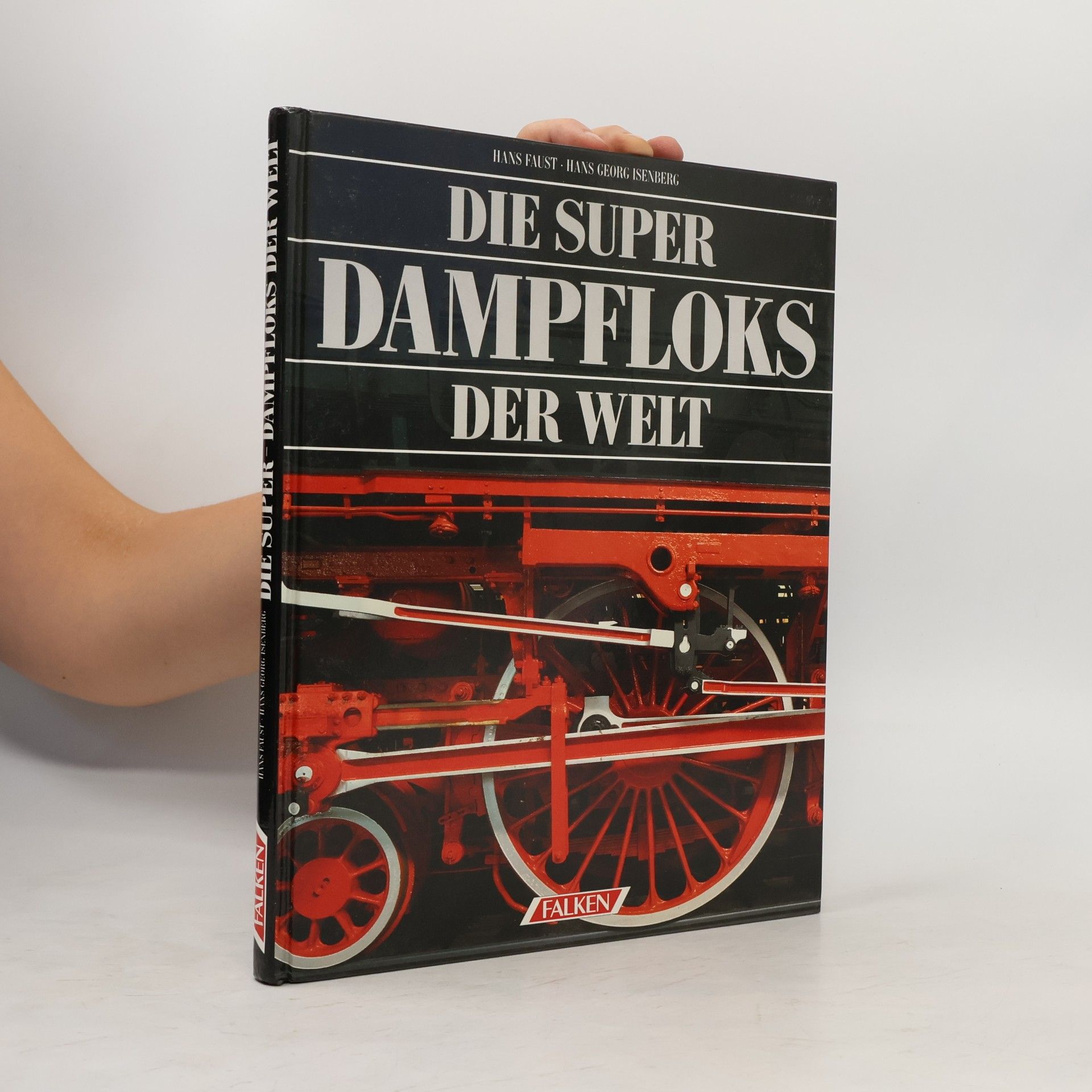 Hans Faust Die Super-Dampfloks der Welt