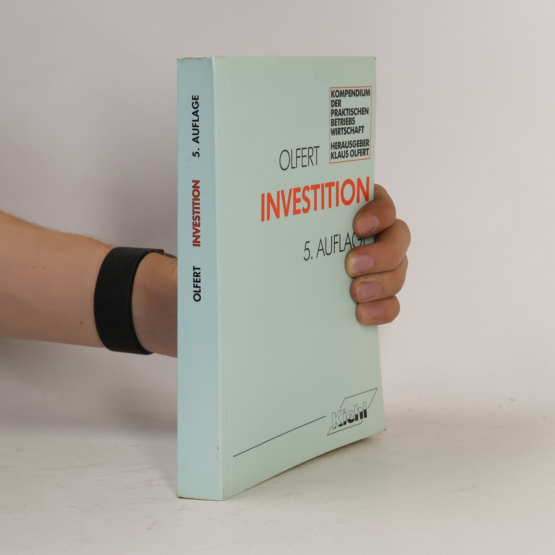 Klaus Olfert Kompendium der praktischen Betriebswirtschaft: Investition - 5. Auflage