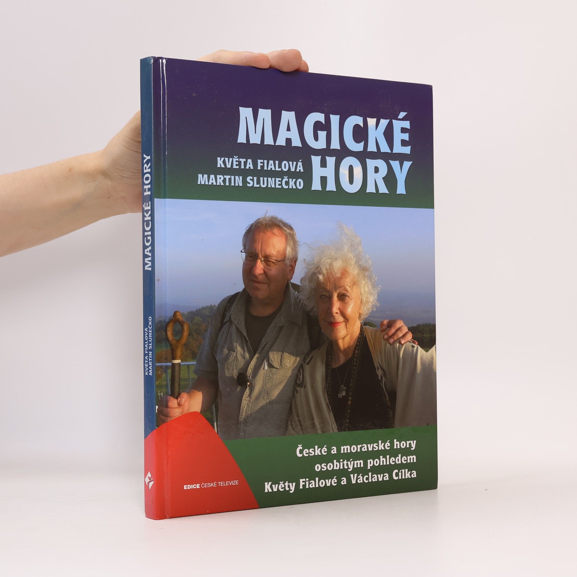 Martin Slunečko Magické hory : české a moravské hory osobitým pohledem Květy Fialové a Václava Cílka