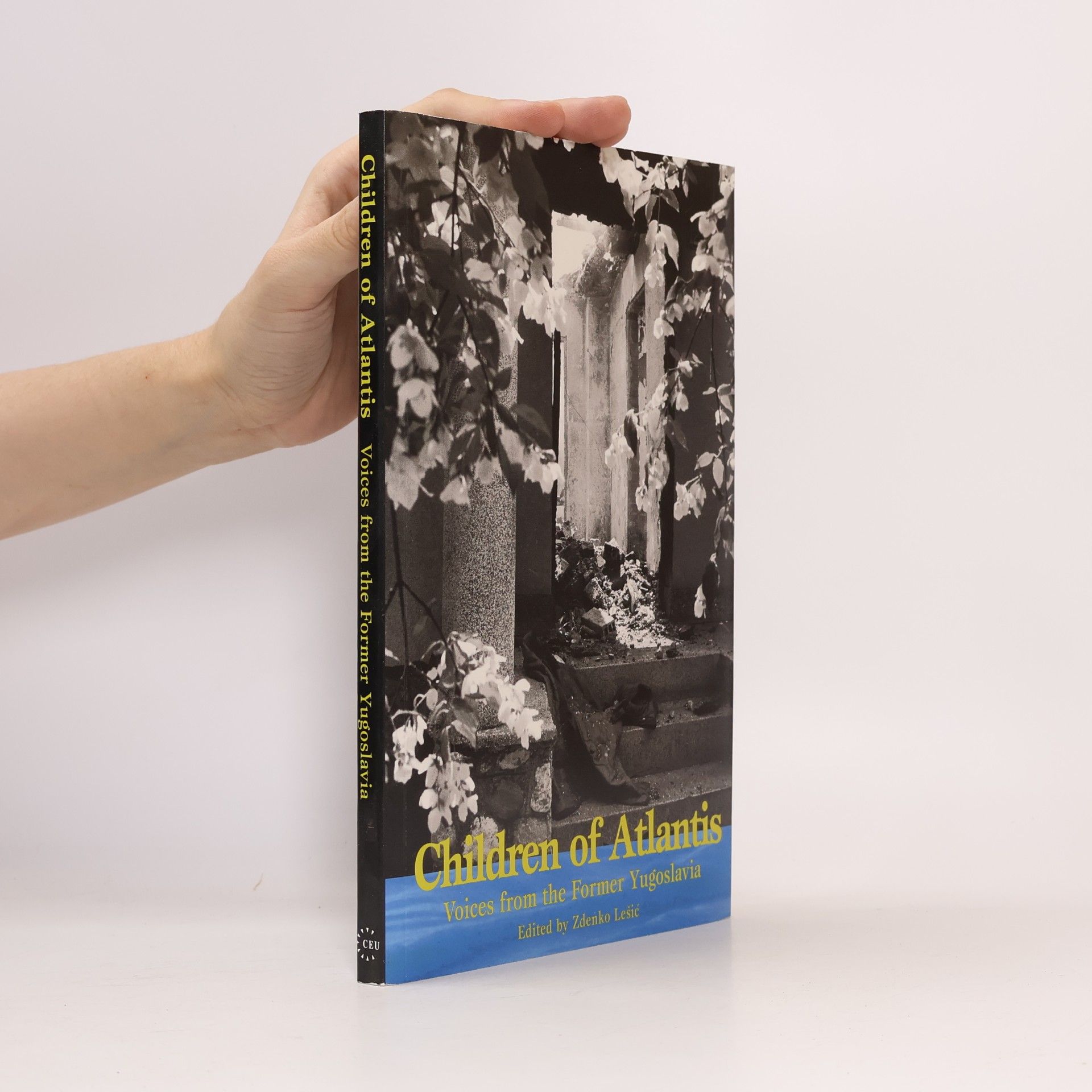 Zdenko Lešić Children of Atlantis. Voices from the Former Yugoslavia