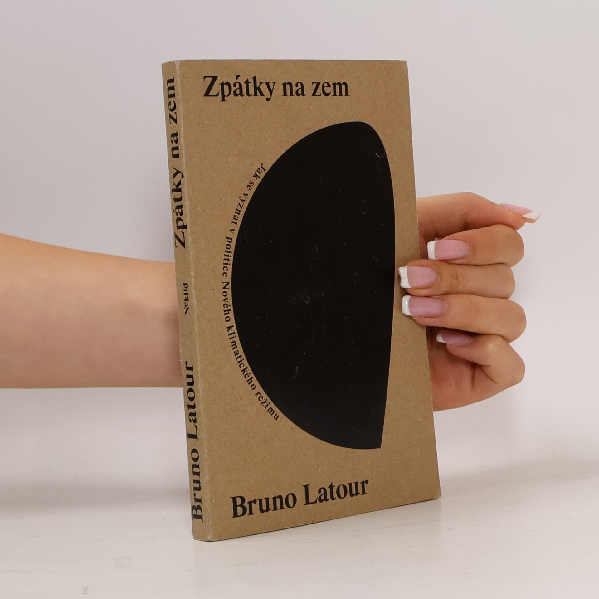 Bruno Latour Zpátky na zem: Jak se vyznat v politice Nového klimatického režimu