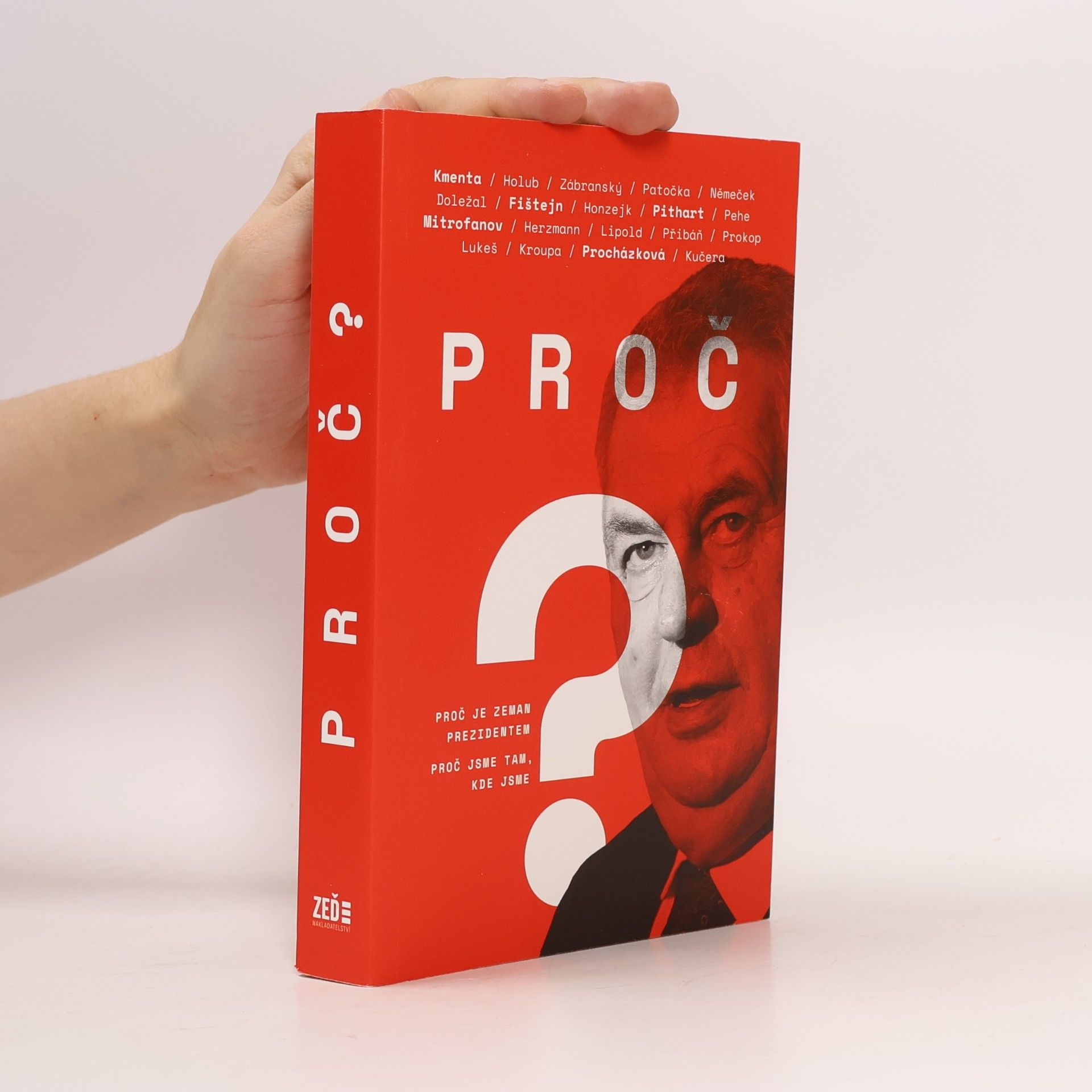 Kolektiv autorů Proč? Proč je Zeman prezidentem. Proč jsme tam, kde jsme
