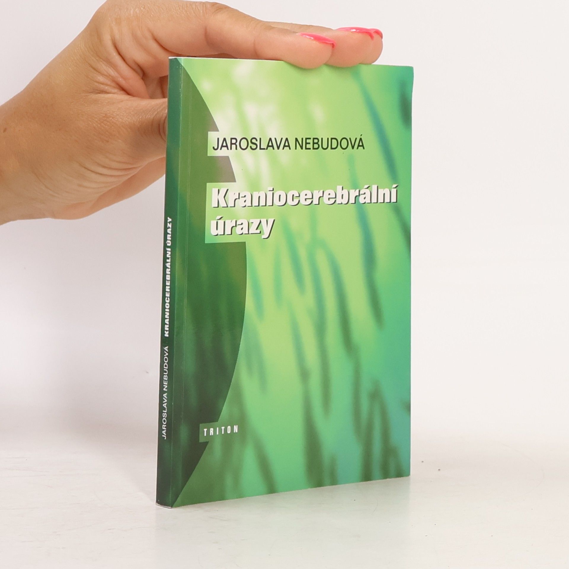 Jaroslava Nebudová Kraniocerebrální úrazy : minimum pro praxi