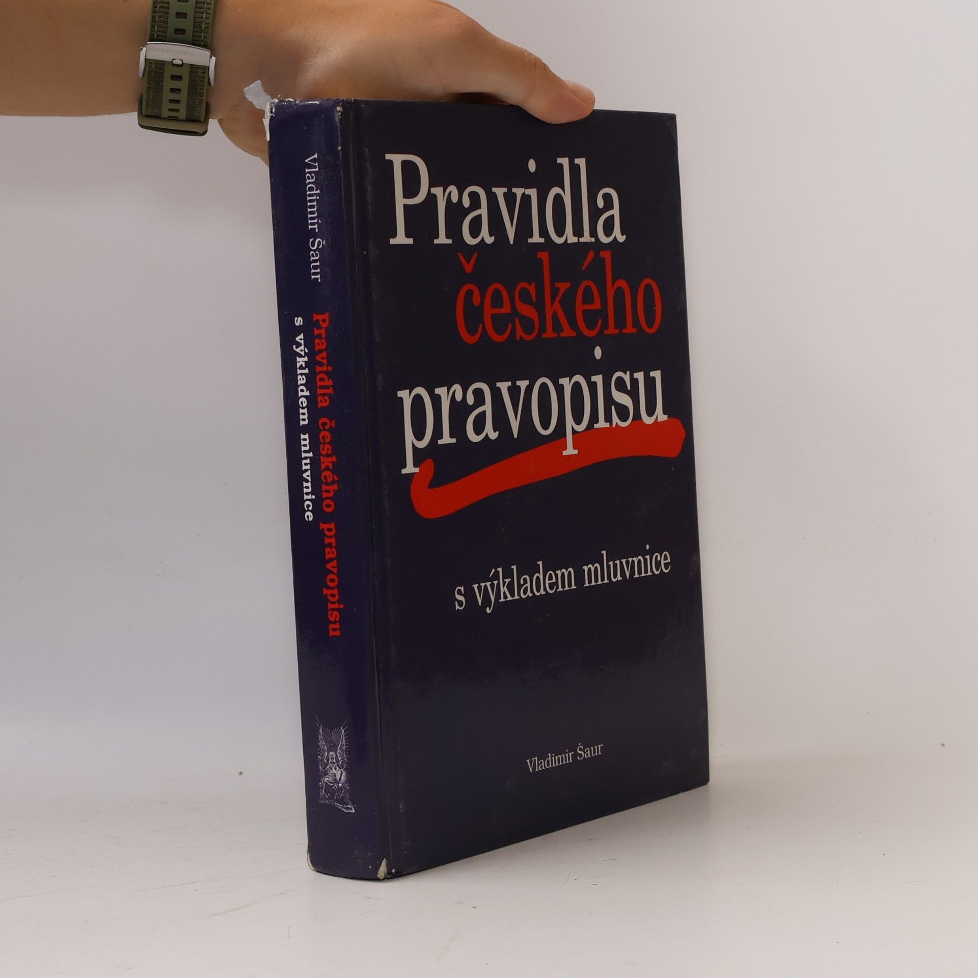 Vladimír Šaur Pravidla českého pravopisu s výkladem mluvnice