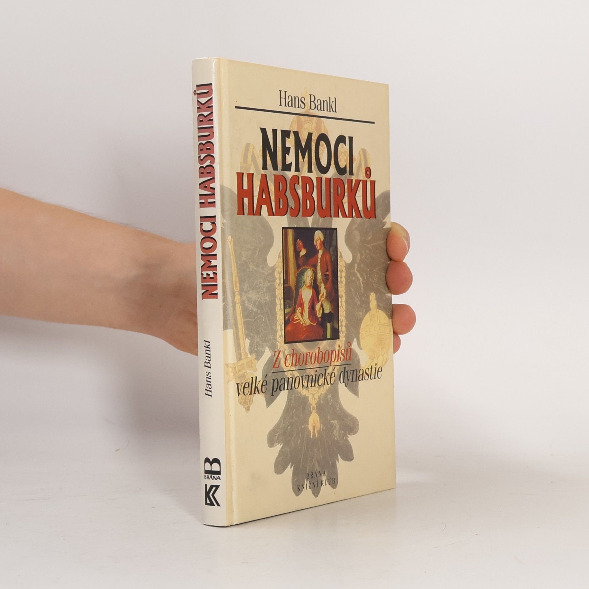 Nemoci Habsburků. Z chorobopisů velké panovnické dynastie