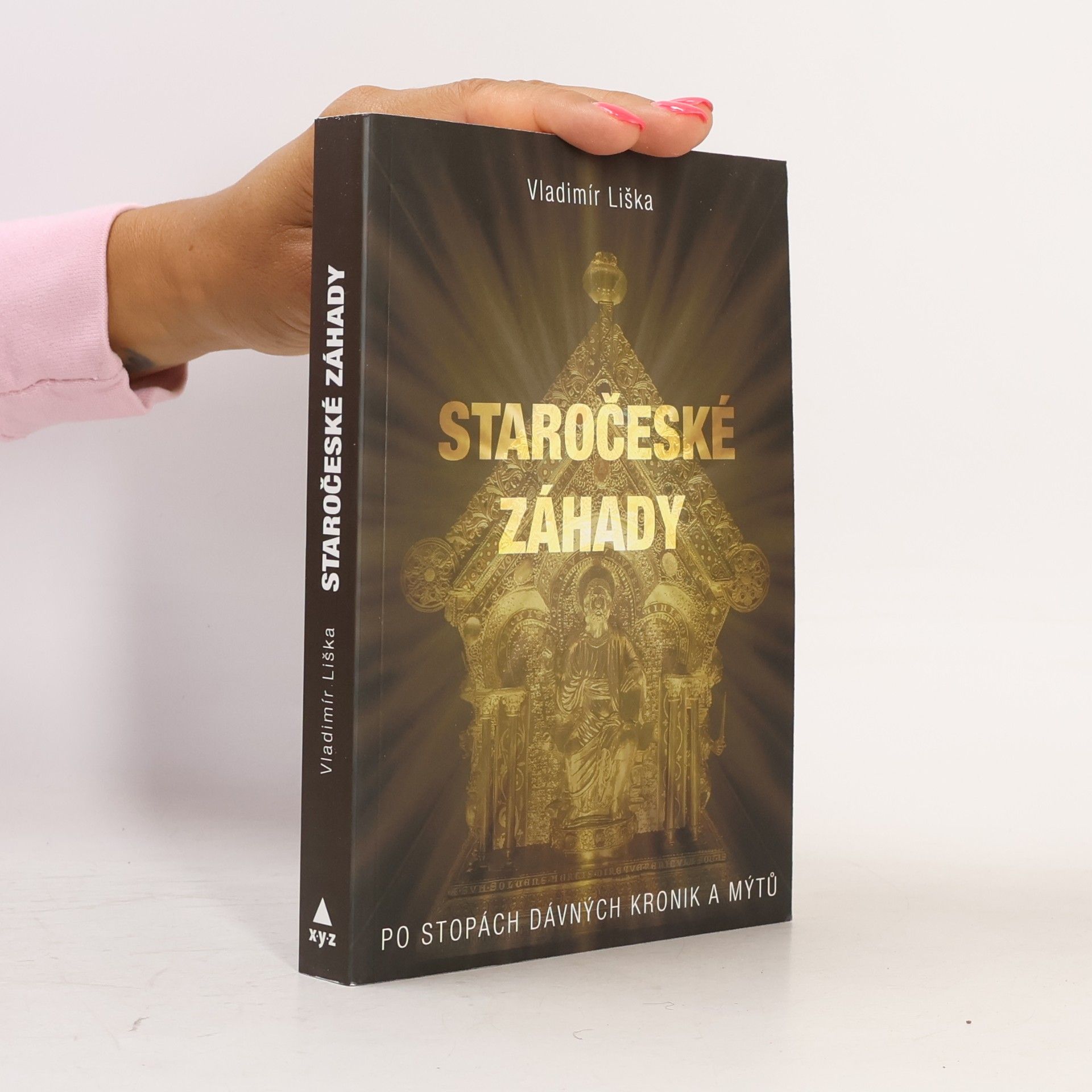 Vladimír Liška Staročeské záhady. Po stopách dávných kronik a mýtů