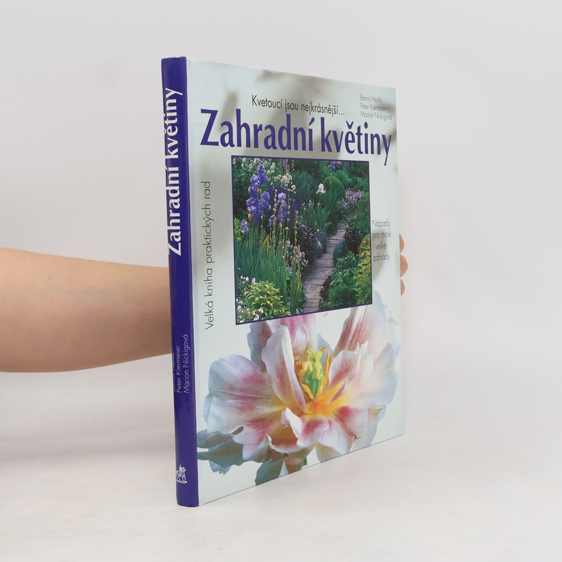 Bernd Hertle Zahradní květiny : Kvetoucí jsou nejkrásnější...