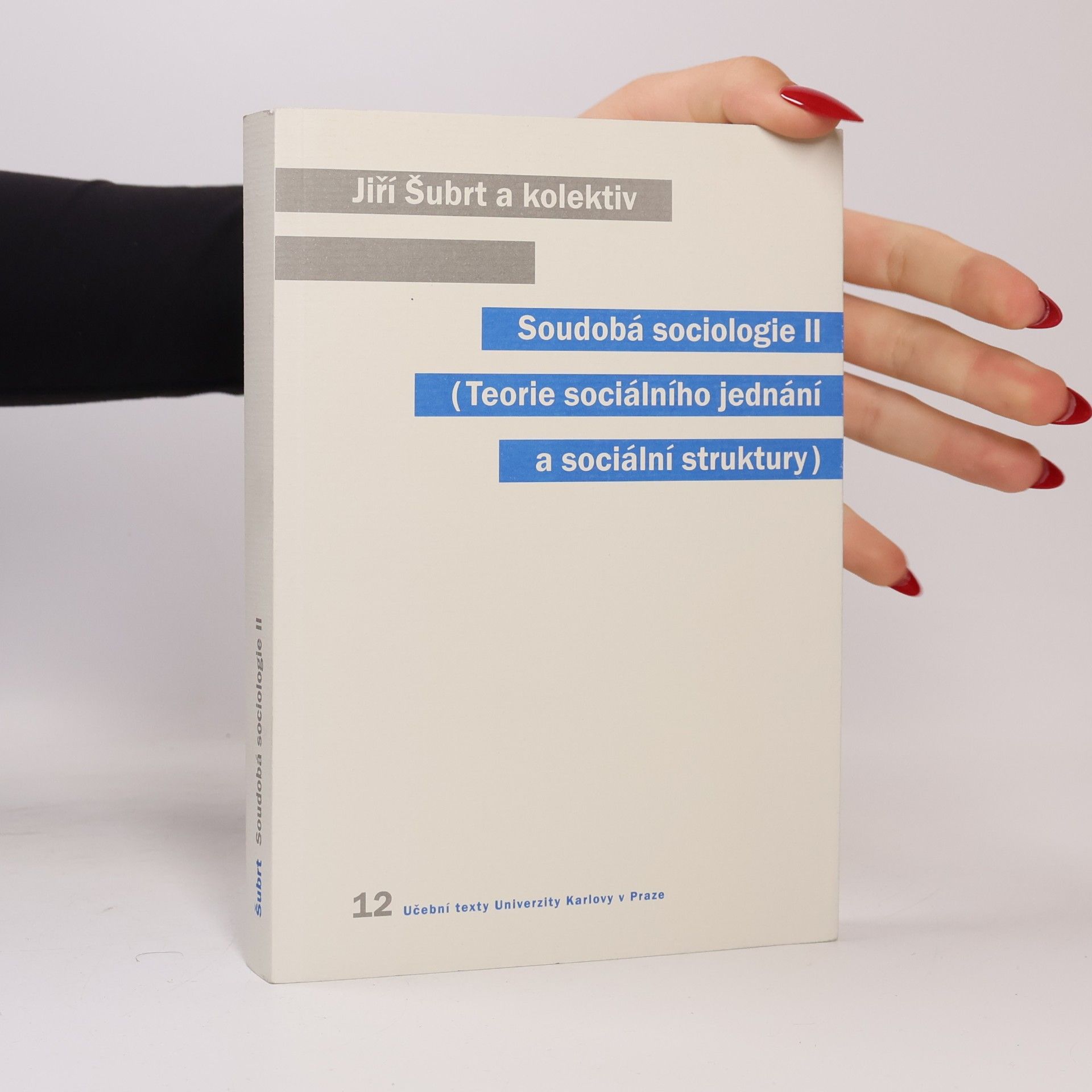 Jiří Šubrt Soudobá sociologie II - Teorie sociálního jednání a sociální struktury