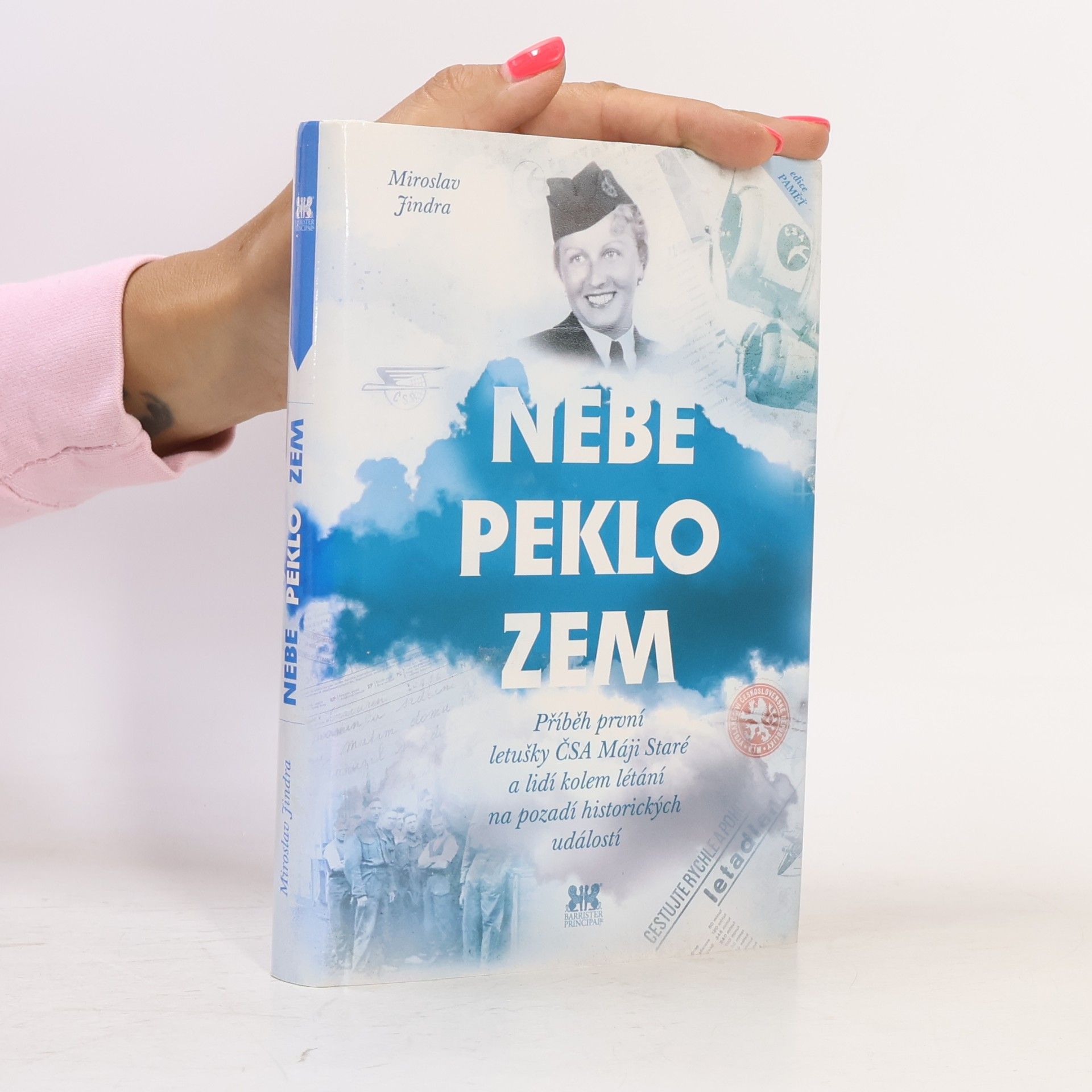 Miroslav Jindra Nebe, peklo, zem. Příběh první letušky ČSA Máji Staré a lidí kolem létání na pozadí historických událostí